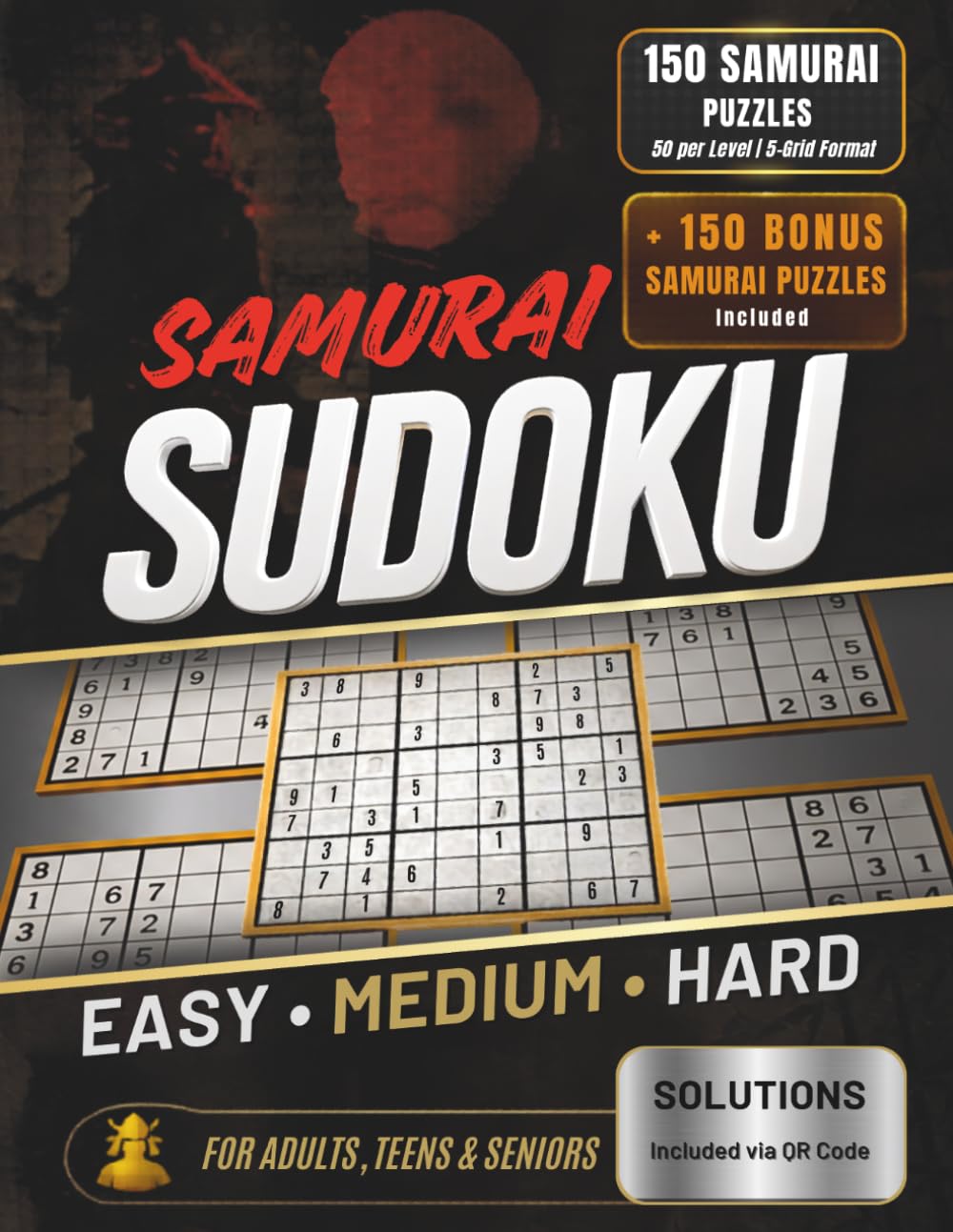 150 Samurai Sudoku Easy Medium Hard: 50 Easy, 50 Medium & 50 Hard Samurai Sudoku Puzzles | Classic 5-Grid Format | + 150 Bonus Puzzles & Solutions via QR Code | For Adults, Teens & Seniors