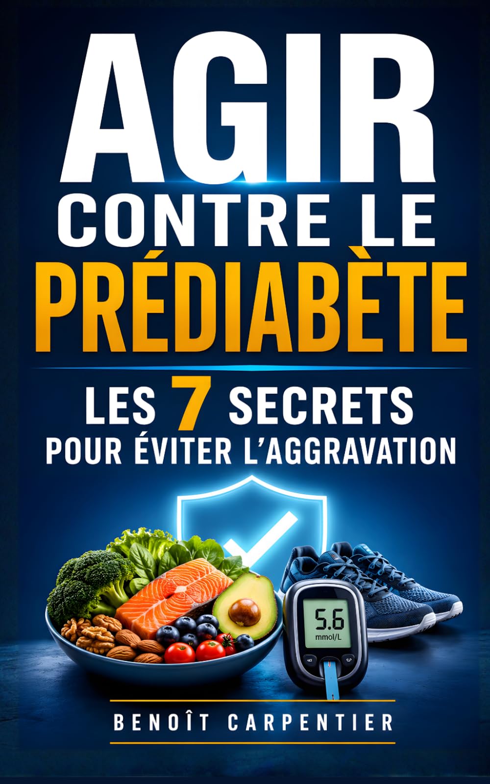 Agir Contre le Prédiabète: Les 7 Secrets pour Éviter l’Aggravation | Livre sur le Diabète et la Résistance à l’Insuline | Éviter le Diabète | Livre ... Sucre | Régime et Nutrition Pré Diabète