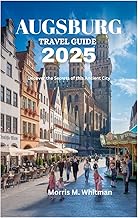 AUGSBURG TRAVEL GUIDE 2025: Uncover the Secrets of this Ancient City