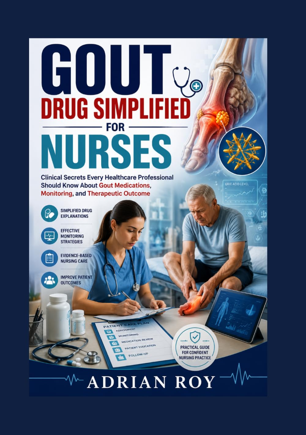 Gout Drugs Simplified for Nurses: Clinical Secrets Every Healthcare Professional Should Know About Gout Medications, Monitoring, and Therapeutic Outcome