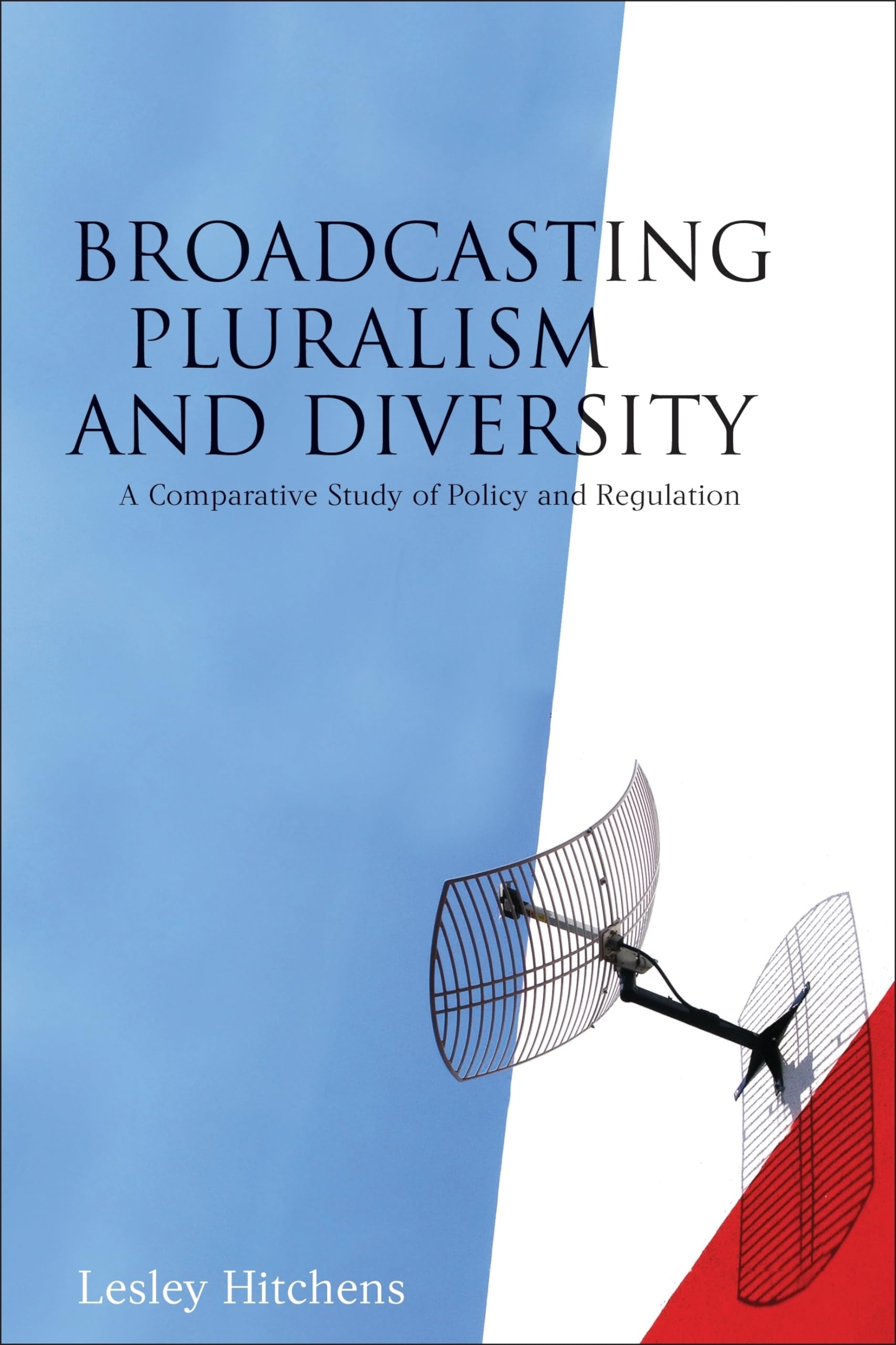 Buy Broadcasting Pluralism and Diversity: A Comparative Study of Policy and Regulation — BookShops.in