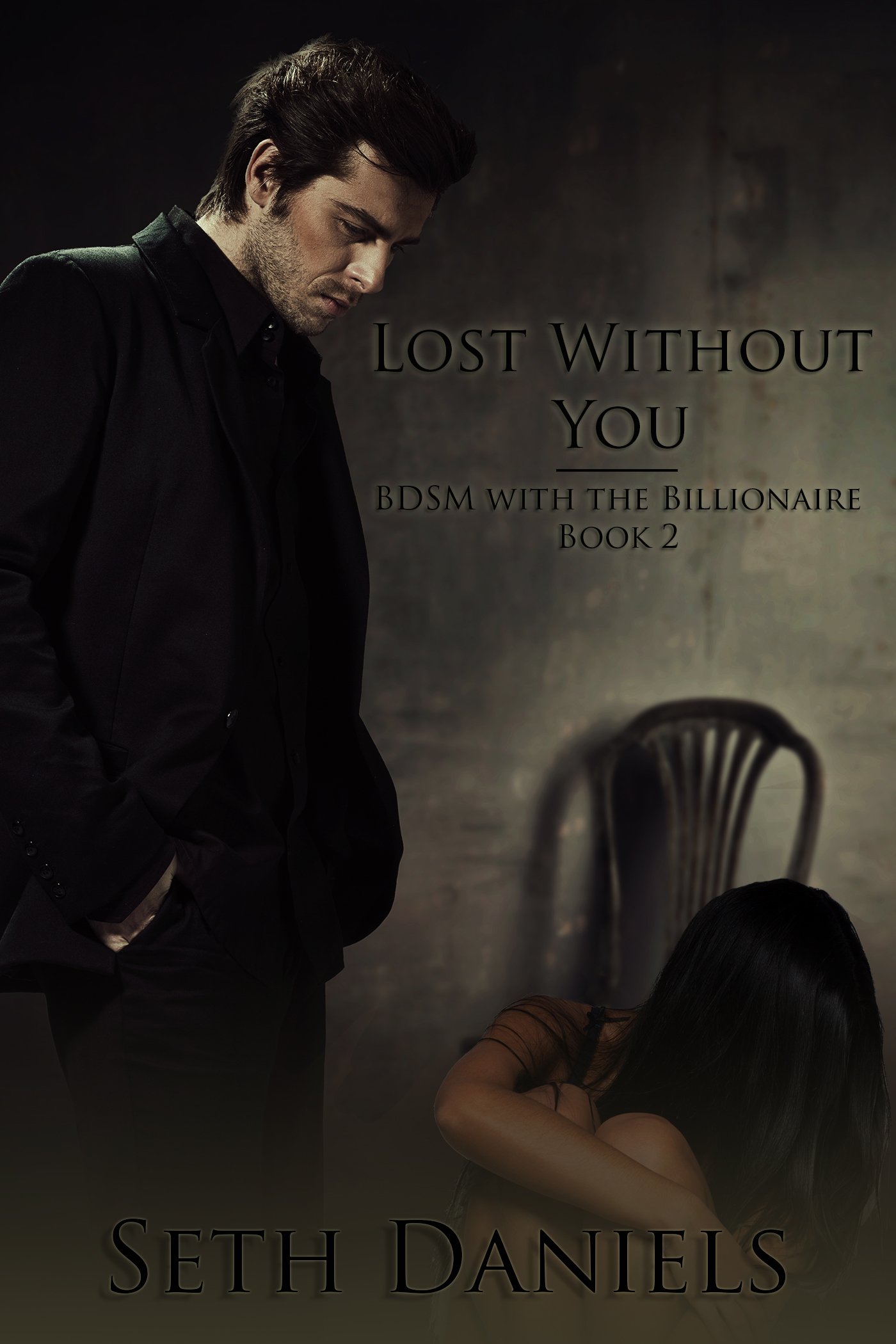 Lost Without You: BDSM with the Billionaire Series, Book Two