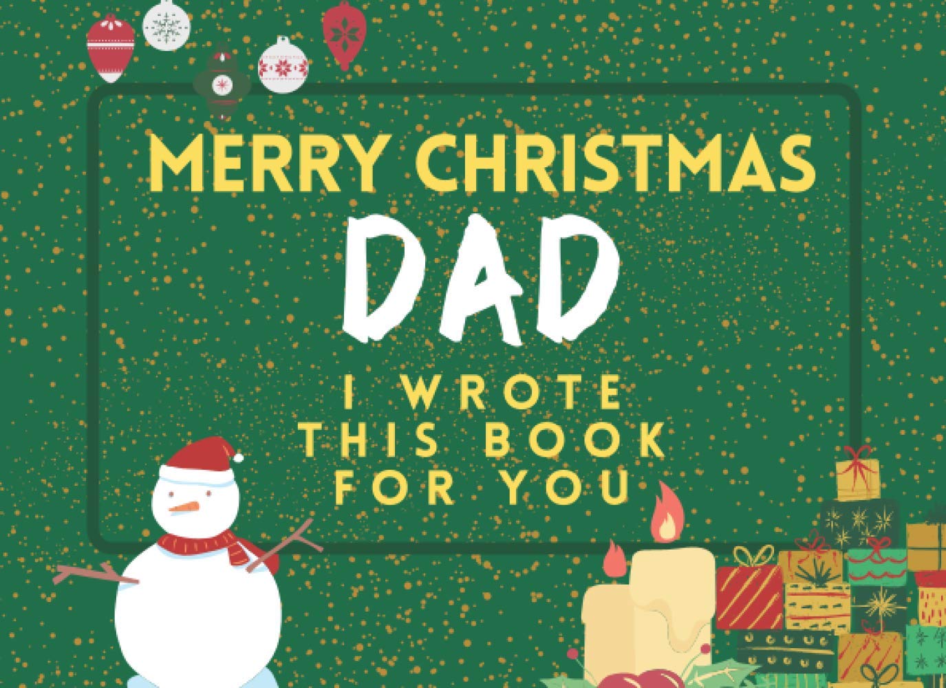 Merry Christmas Dad: I Wrote This Book For You: Fill The Blanks For The Perfect Personalised gift from the Kids to Dad this Christmas