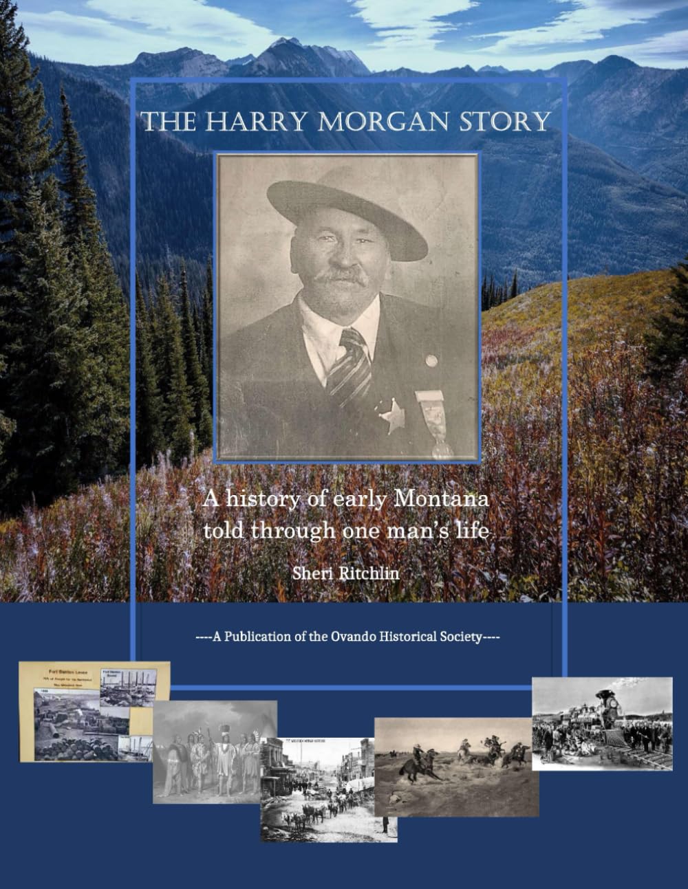 The Harry Story A History of Early Montana Told Through One Man
