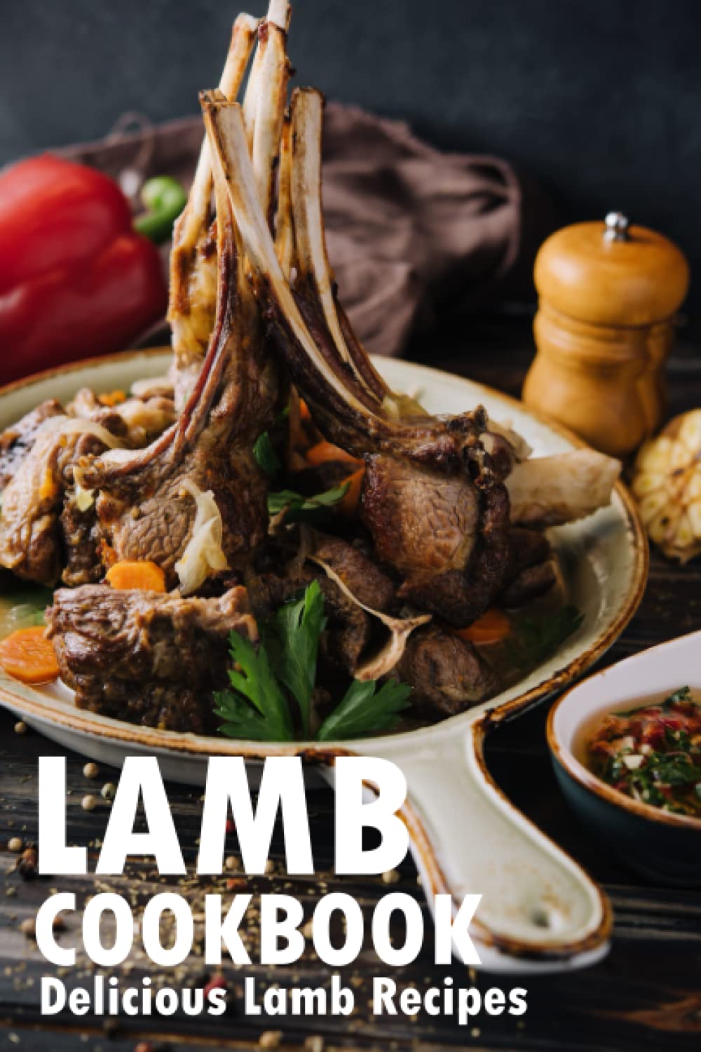 Lamb Cookbook: Delicious Lamb Recipes