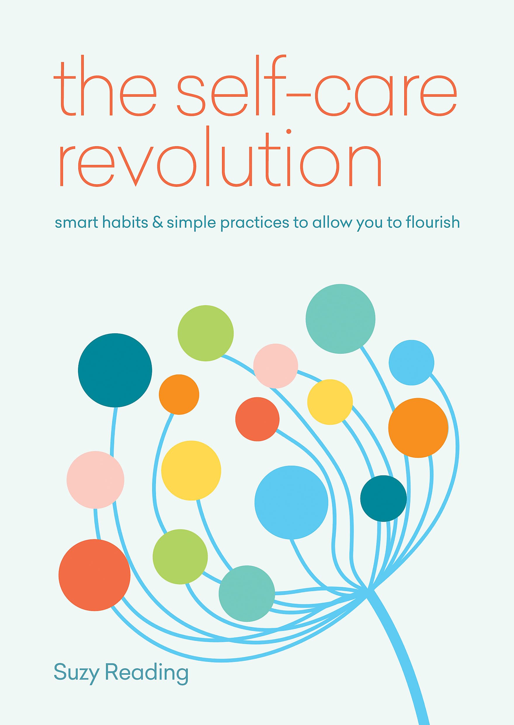 The Self-Care Revolution: smart habits & simple practices to allow you to flour