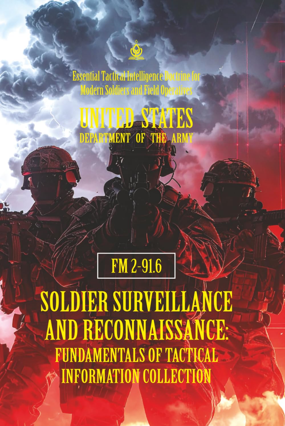 FM 2-91.6 Soldier Surveillance and Reconnaissance: Fundamentals of Tactical Information Collection: [Annotated] Essential Tactical Intelligence Doctrine for Modern Soldiers and Field Operatives