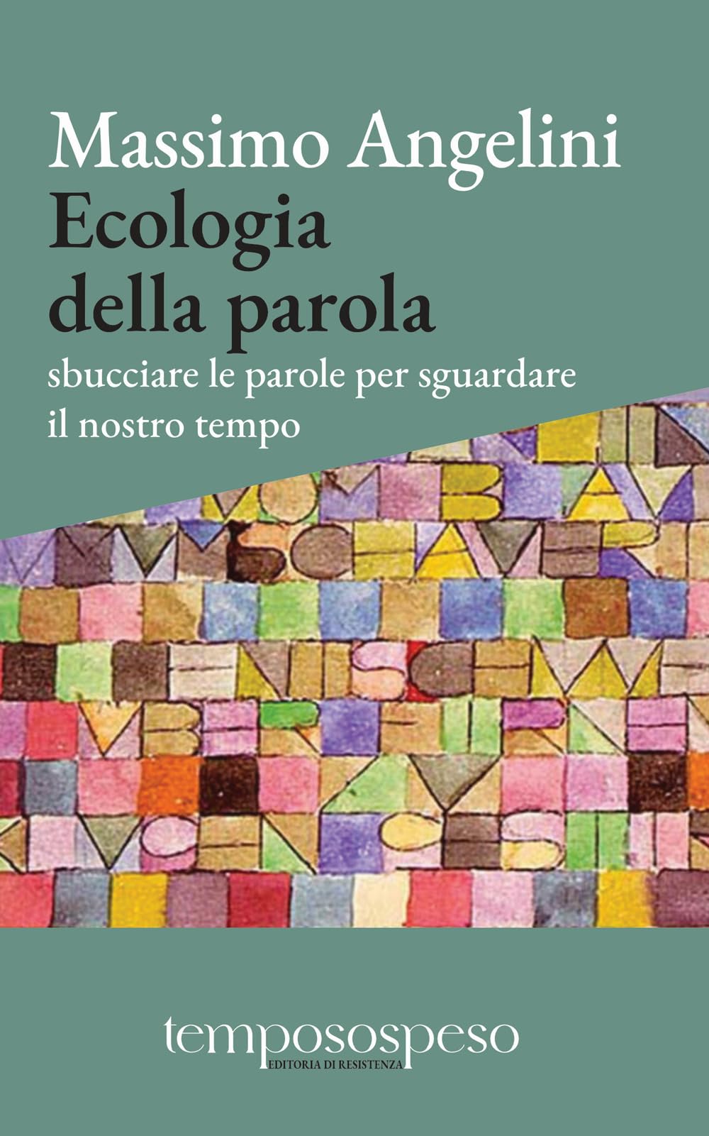 Ecologia Della Parola. Sbucciare Le Parole Per Sguardare Il Nostro Tempo - 4