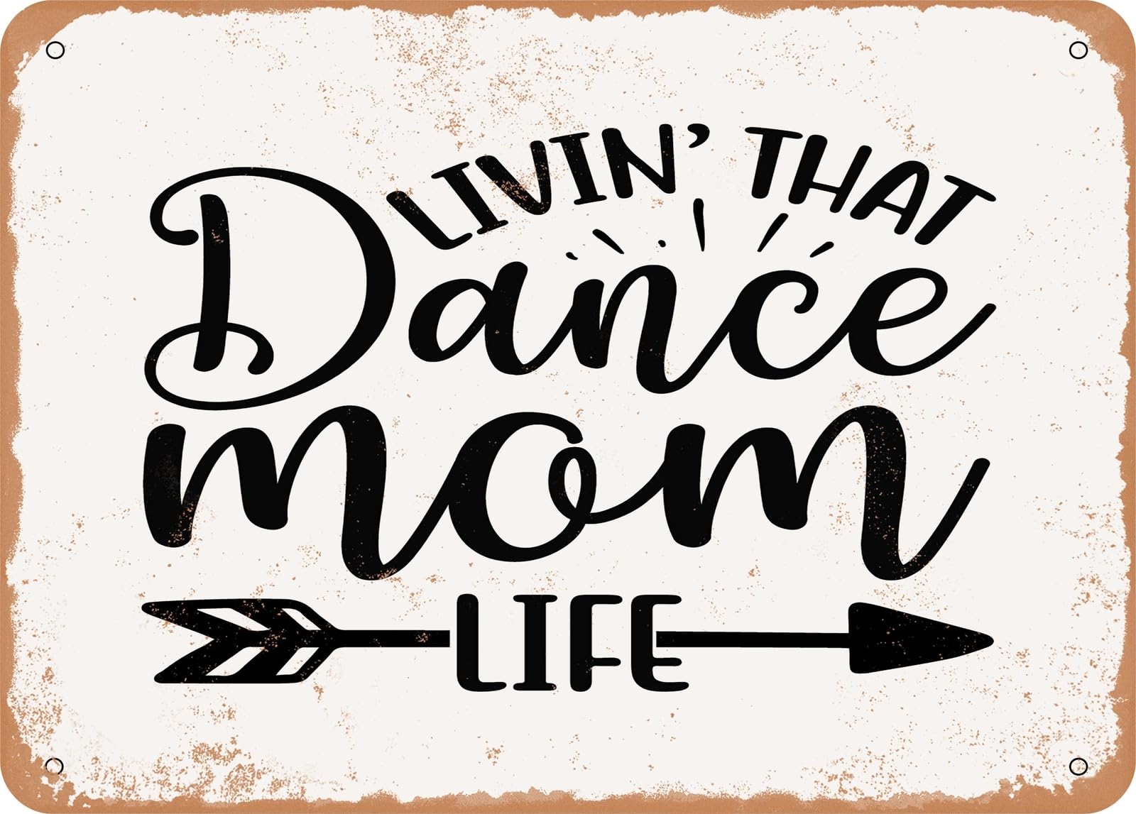 Metal Sign - Livin That Dance Mom Life - Vintage Look Sign home decor