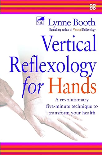 Vertical Reflexology for Hands: A Revolutionary Five-Minute Technique to Transform