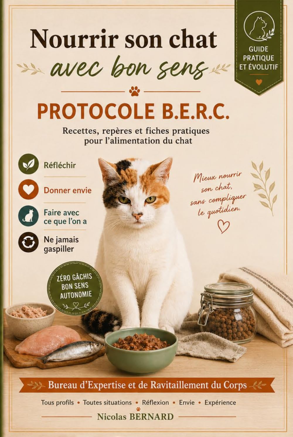 Nourrir son chat avec bon sens: Protocole B.E.R.C. — Recettes, repères et fiches pratiques pour l’alimentation du chat