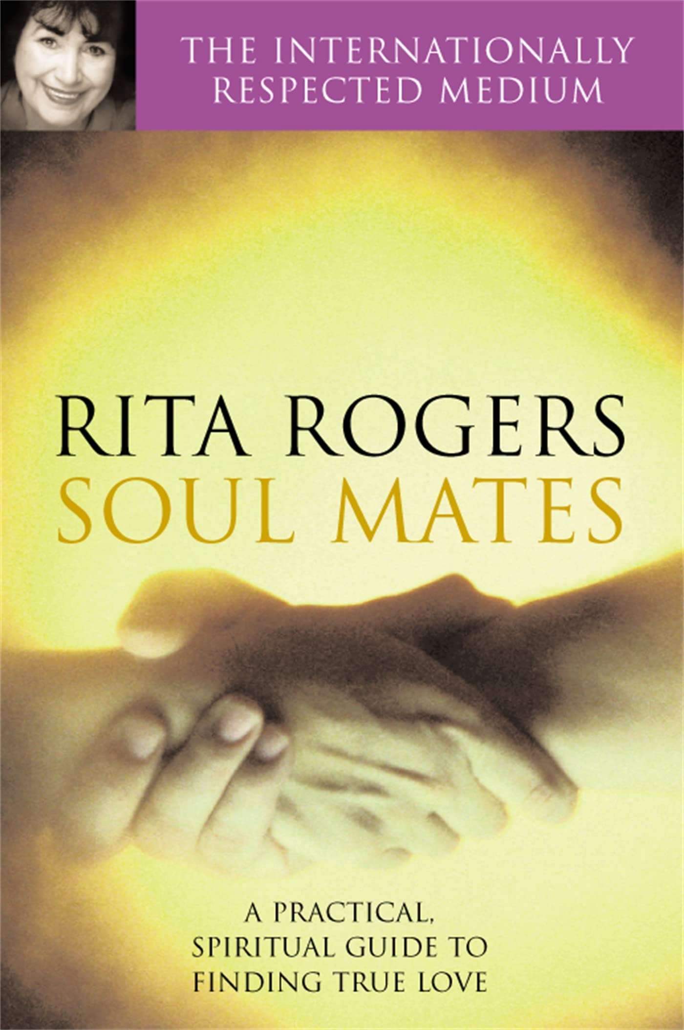 Soul Mates: A Practical and Spiritual Guide to Finding True Love