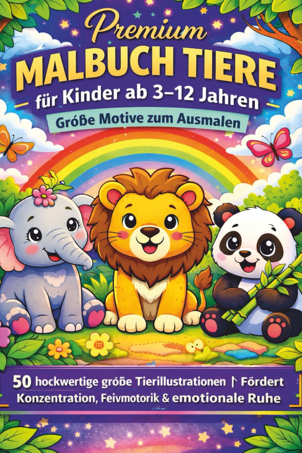 Premium Malbuch Tiere für Kinder ab 3–12 Jahren: Große Motive zum Ausmalen: 50 hochwertige große Tierillustrationen | Fördert Konzentration, Feinmotorik & emotionale Ruhe | Premium Edition