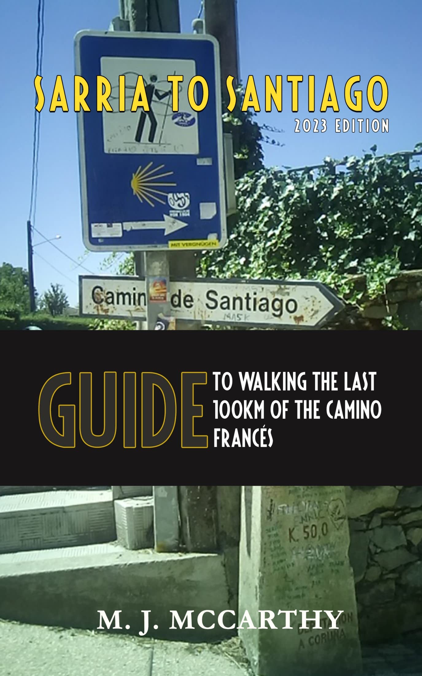 Sarria to Santiago: A Guide to Walking the last 100km of the Camino Frances