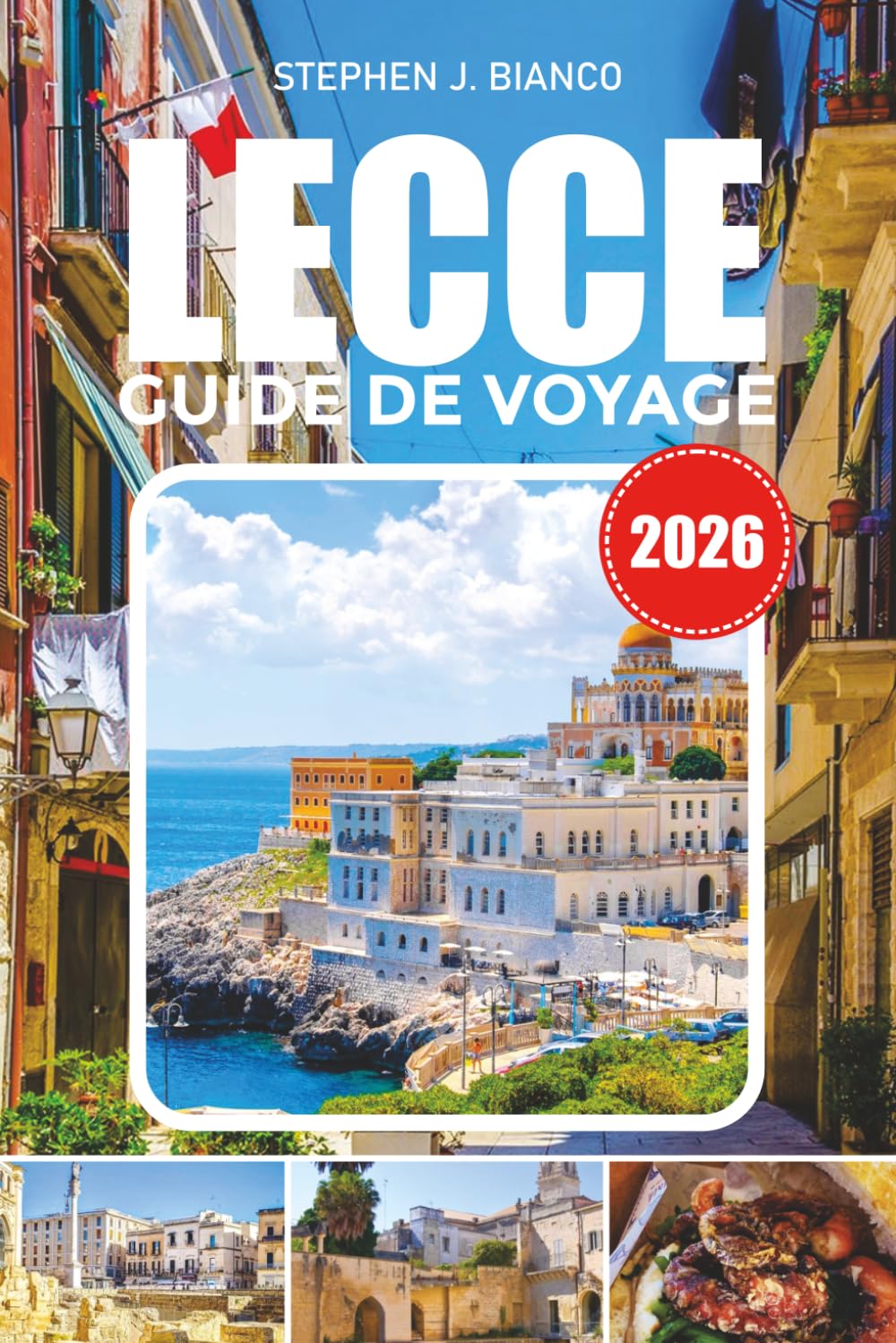 LECCE GUIDE DE VOYAGE 2026: Explorez le sud de l'Italie, les églises baroques, la Piazza Sant'Oronzo, les plages de Salento et les expériences italiennes authentiques