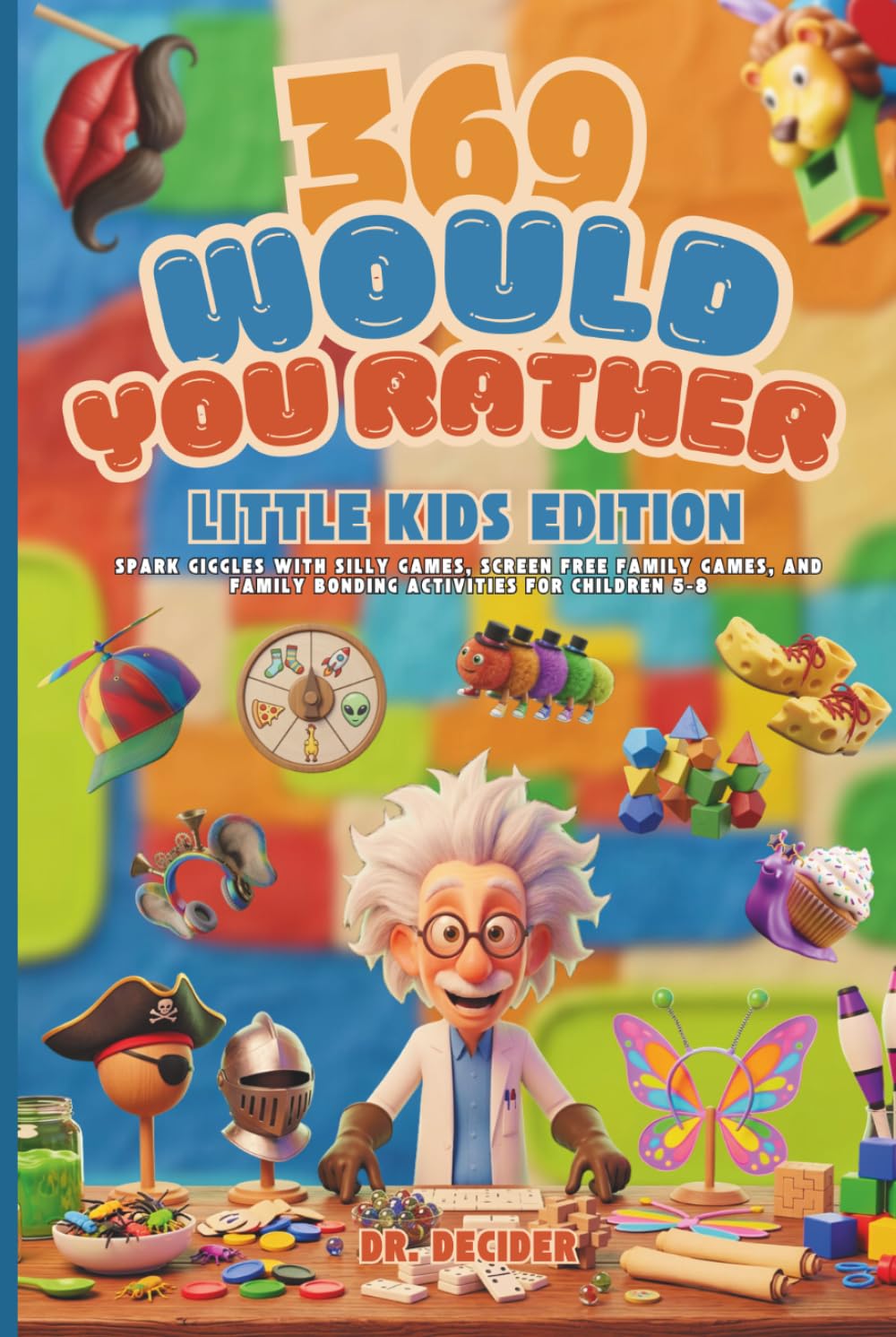 369 Would You Rather Little Kids Edition: Spark giggles with silly games, screen free family games, and family bonding activities for children 5-8