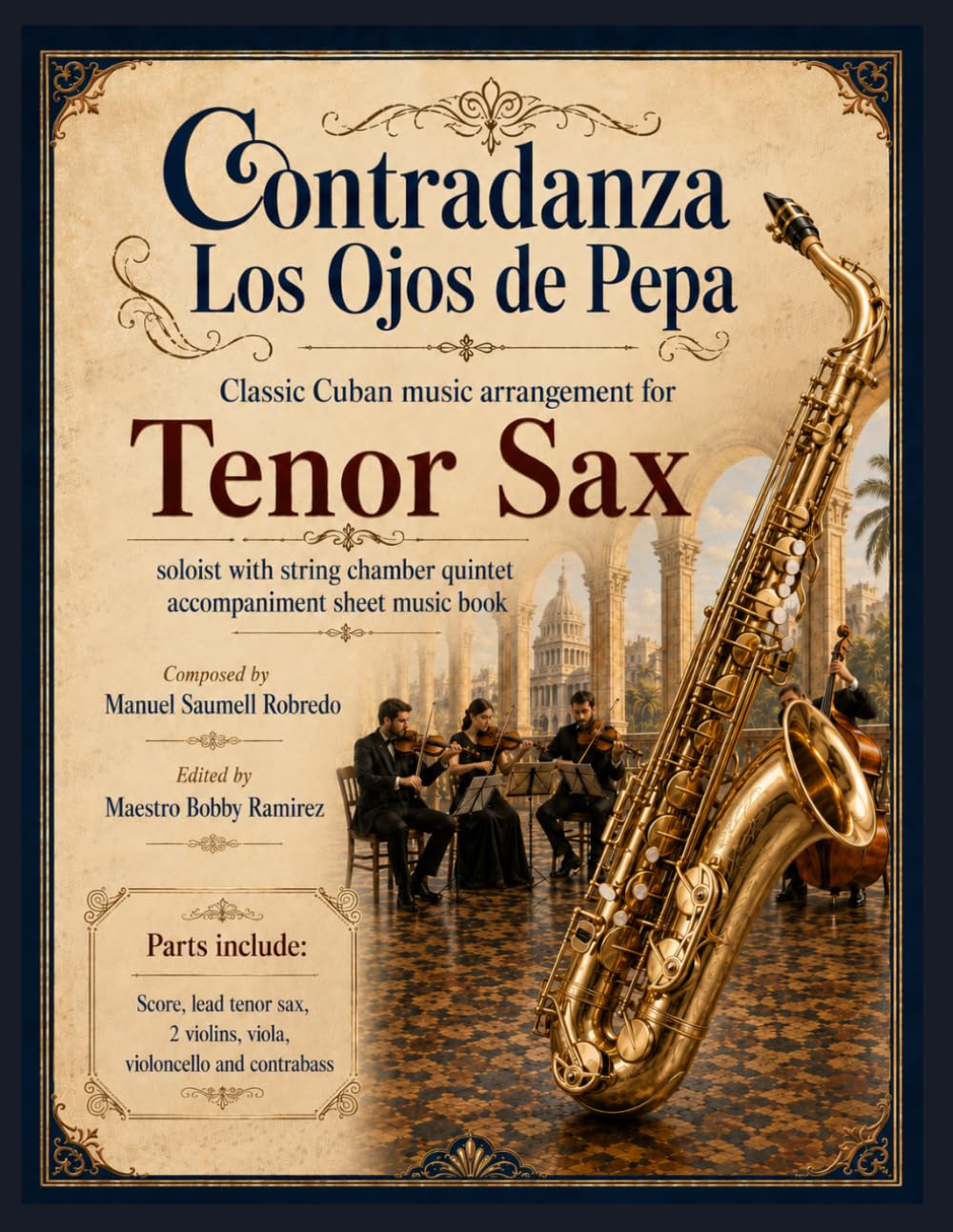 Contradanza Los Ojos de Pepa - Classic Cuban Arrangement for Tenor Saxophone Soloist: with string chamber quintet accompaniment sheet music book