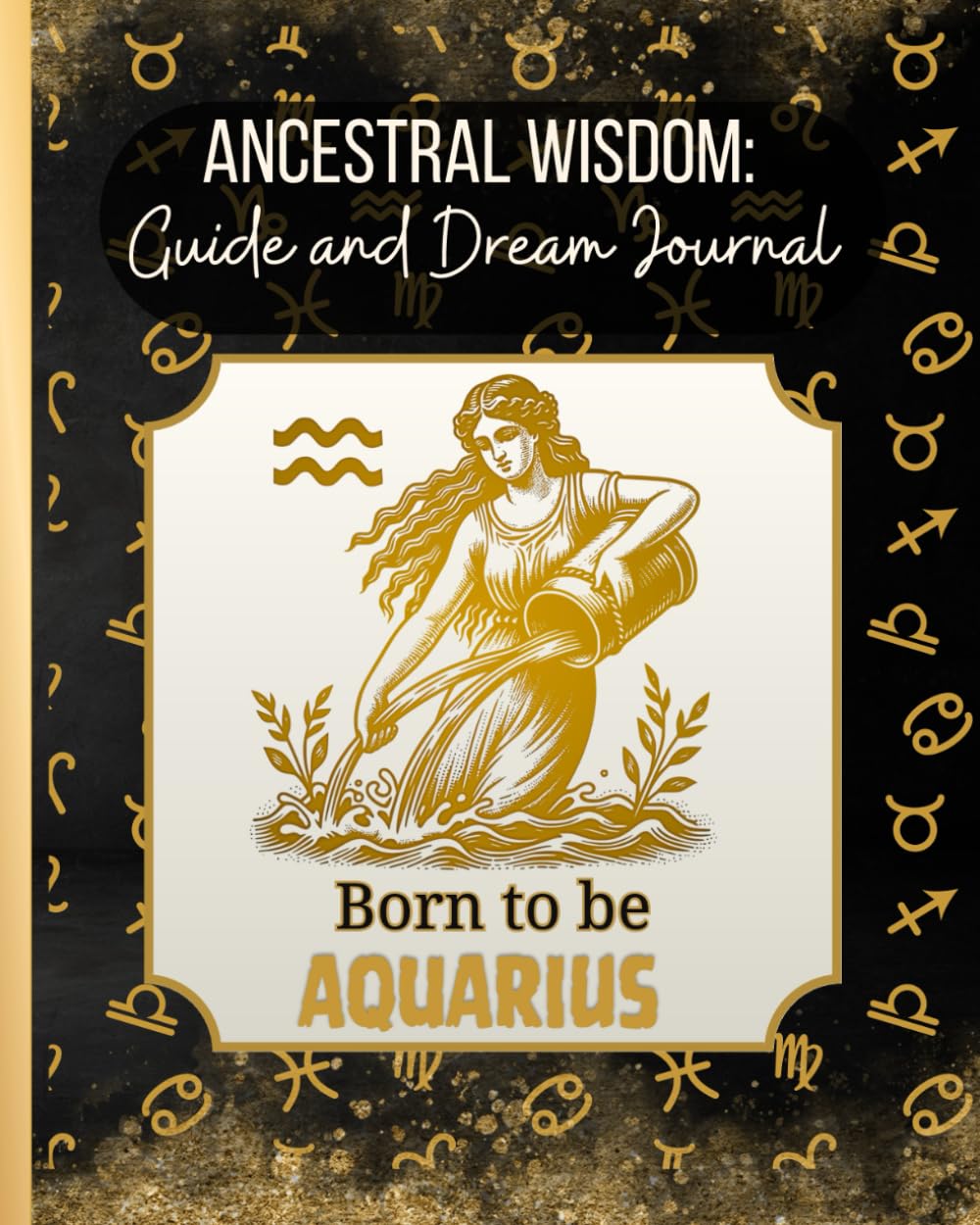 Aquarius Ancestral Wisdom : Guide and Dream Journal: Design #2