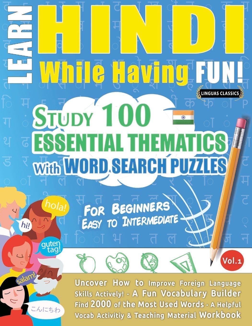 LEARN HINDI WHILE HAVING FUN! - FOR BEGINNERS: EASY TO INTERMEDIATE - STUDY 100 ESSENTIAL THEMATICS WITH WORD SEARCH PUZZLES - VOL.1