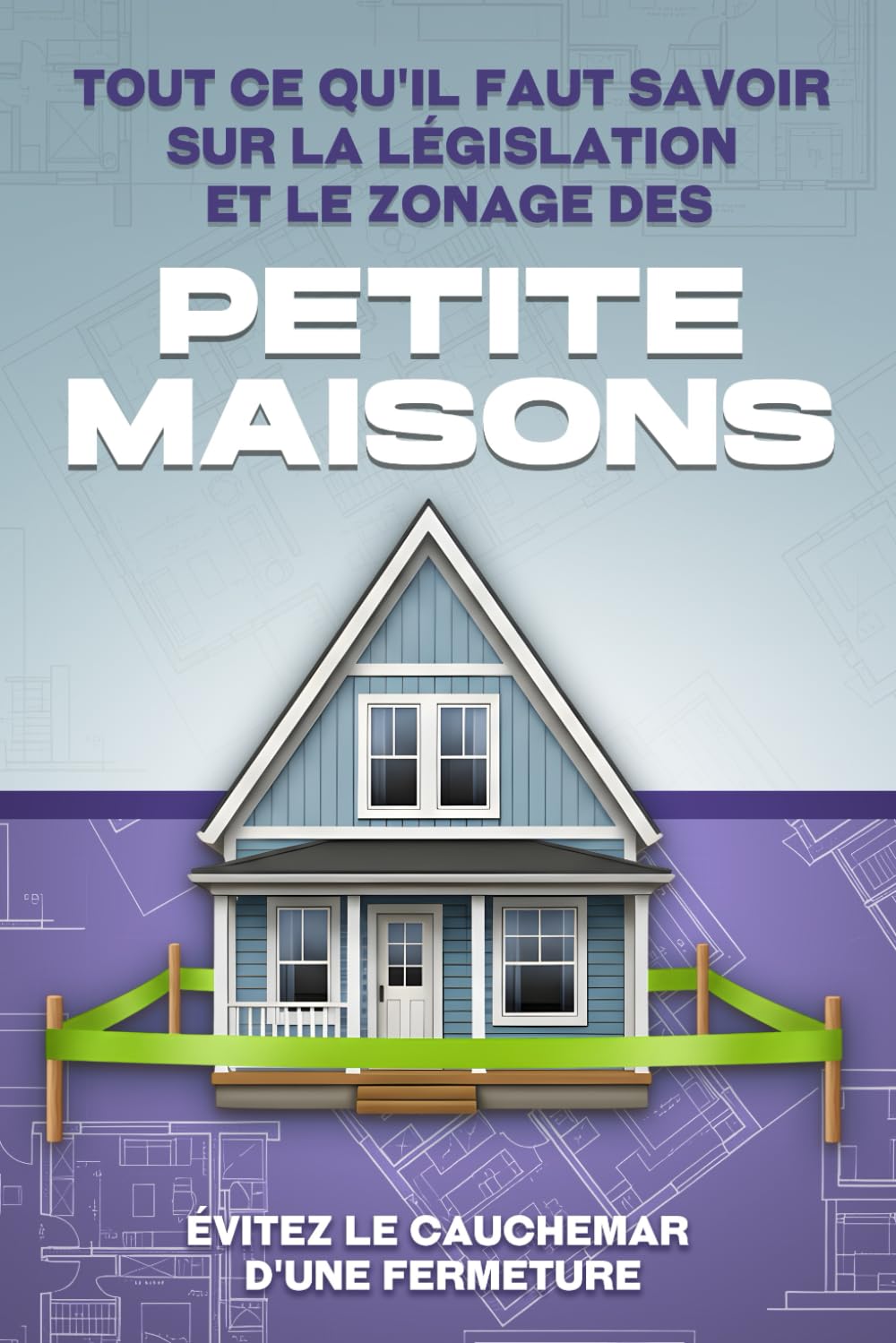 Tout ce qu'il faut savoir sur la législation et le zonage des Petite maisons: Évitez le cauchemar d'une fermeture