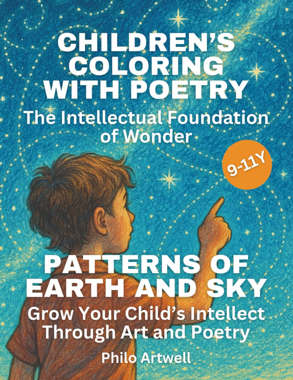 Patterns of Earth and Sky: How to Grow Your Child’s Intellect Through Art, Poetry, and Pattern Discovery (Children’s Coloring with Poetry: The Intellectual Foundation of Wonder)