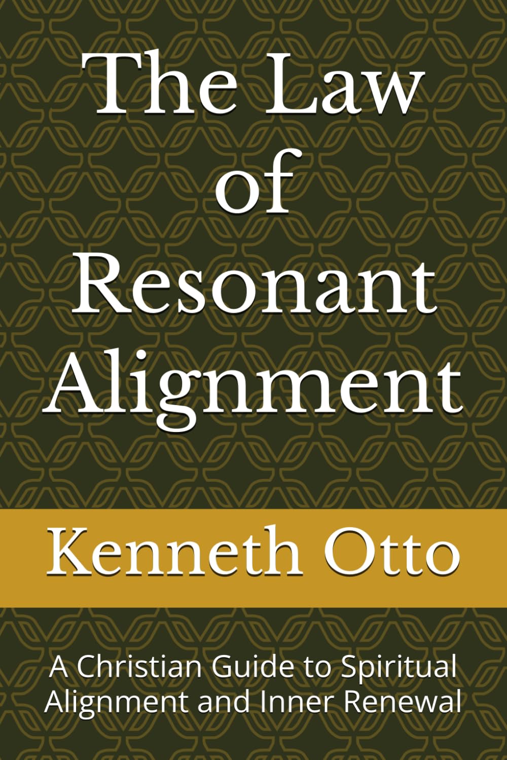 The Law of Resonant Alignment: A Christian Guide to Spiritual Alignment and Inner Renewal
