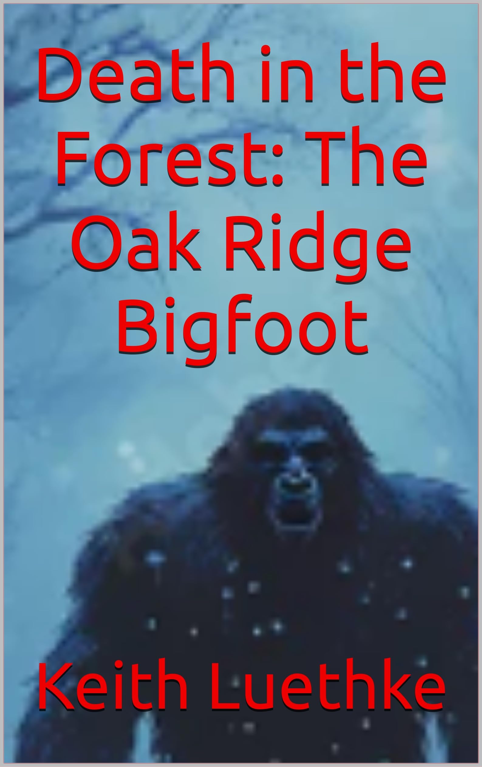 Cover of Death in the Forest: The Oak Ridge Bigfoot