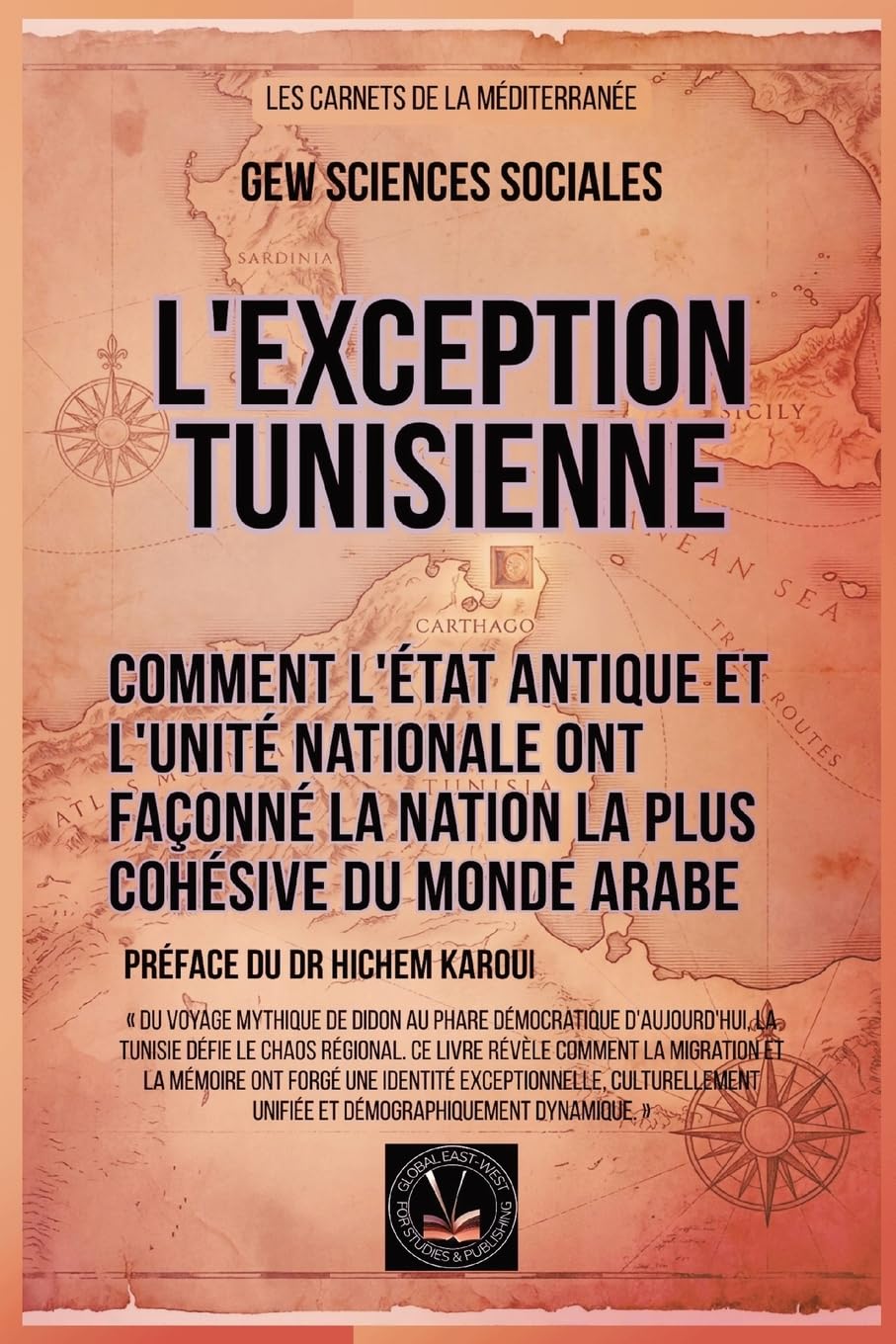 L'exception tunisienne: Comment l'État antique et l'unité nationale ont façonné la nation la plus cohésive du monde arabe (Les Carnets de la Méditerranée.)