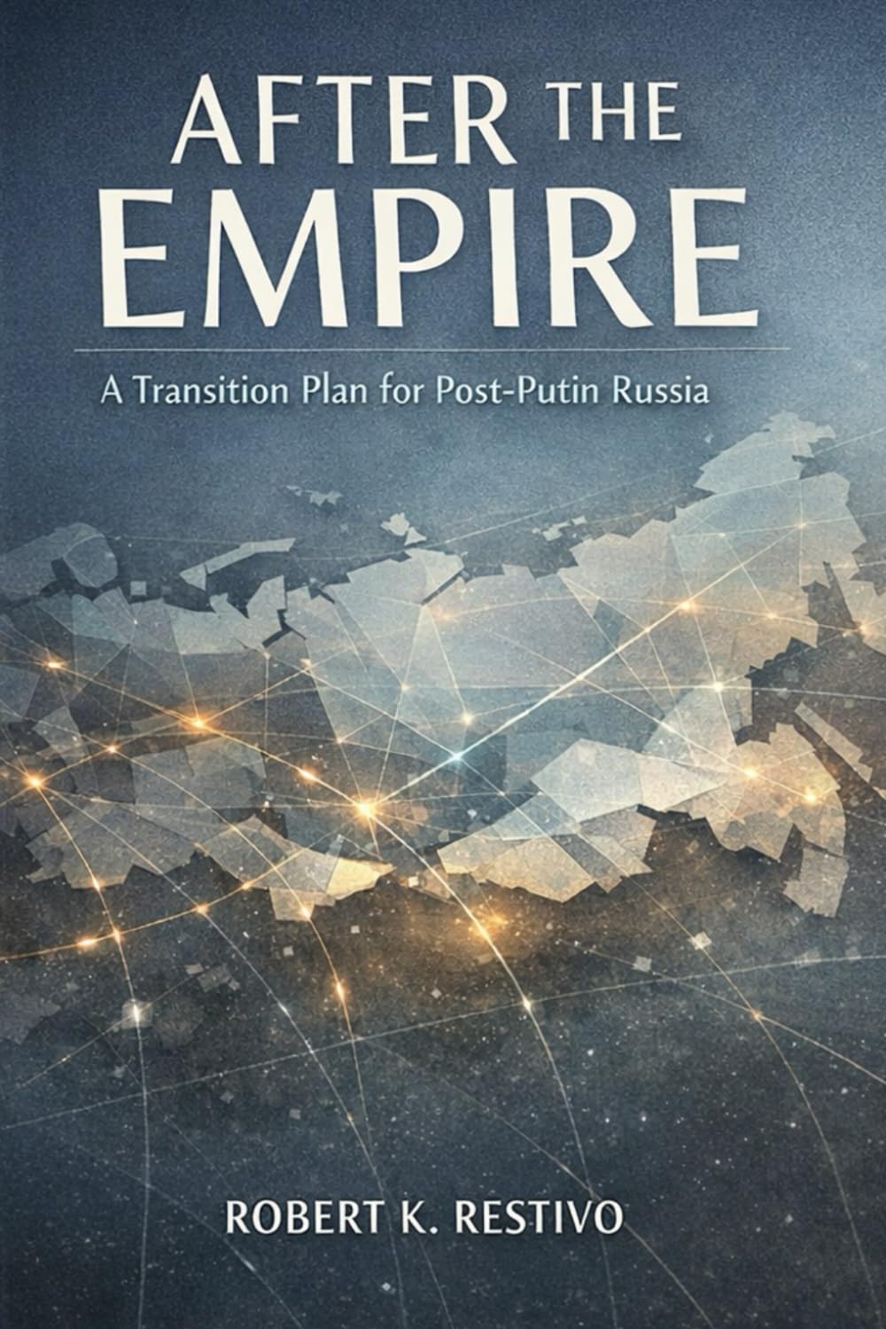 After the Empire: A Transition Plan for Post-Putin Russia