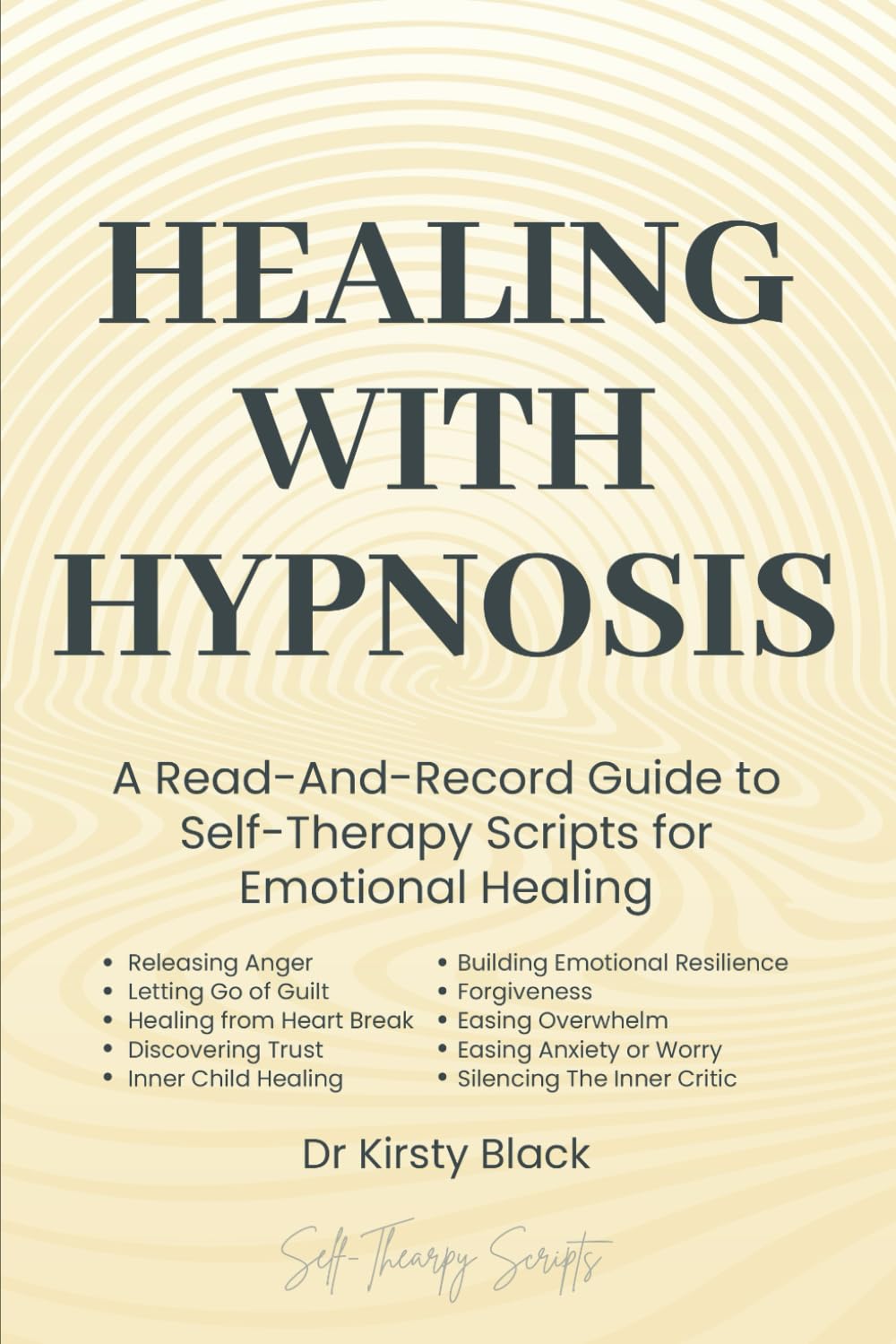 Healing With Hypnosis: A Read-And-Record Guide To Self-Therapy: Scripts for Emotional Healing
