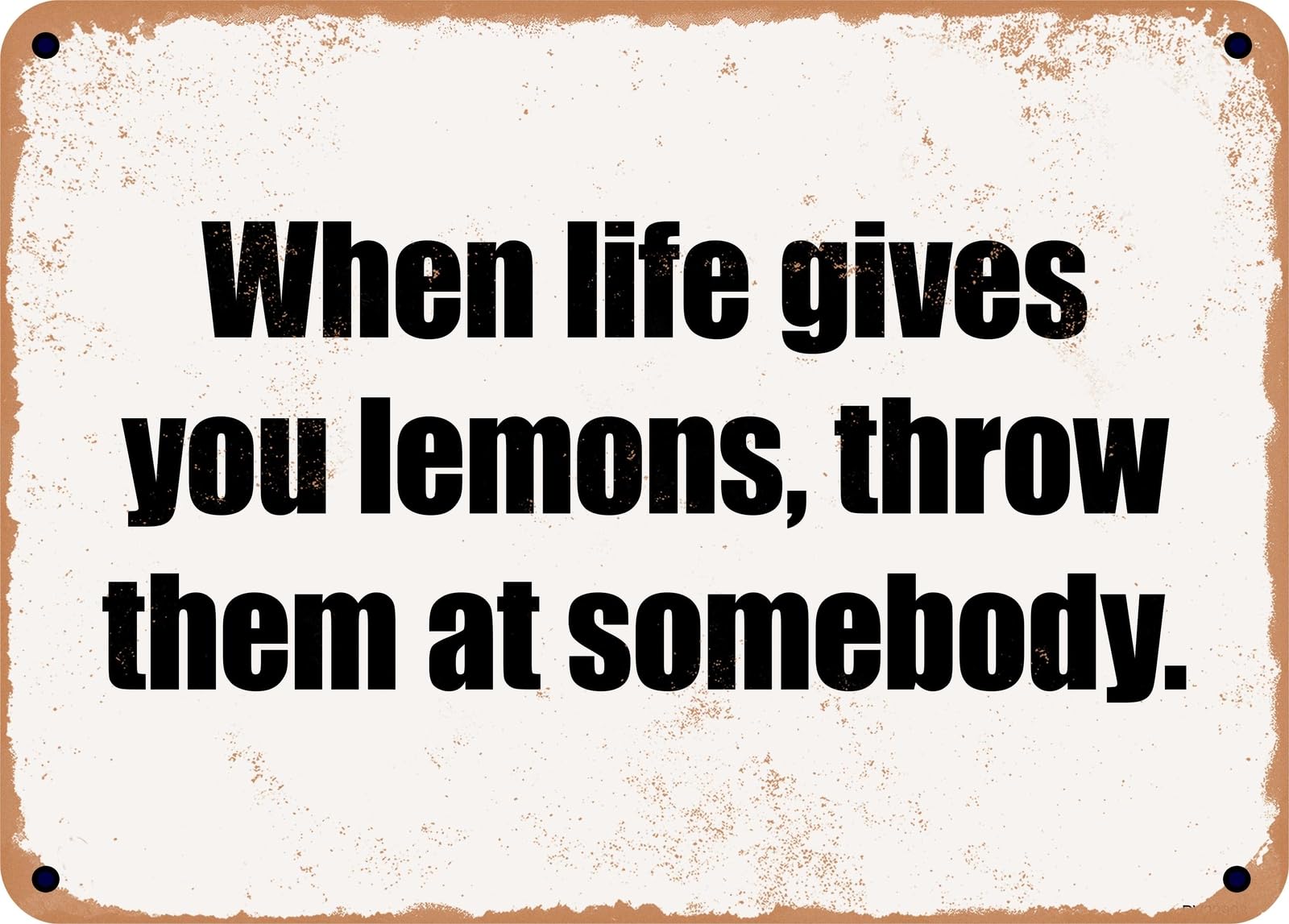 Miaomansenstore Metal Sign - When Life Gives You Lemons, Throw Them At Somebody Home Decor