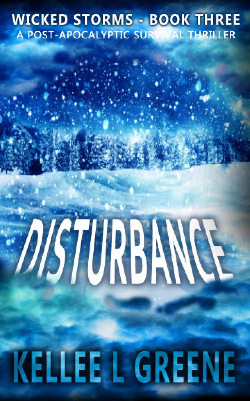 Disturbance - A Post-Apocalyptic Survival Thriller (Wicked Storms)