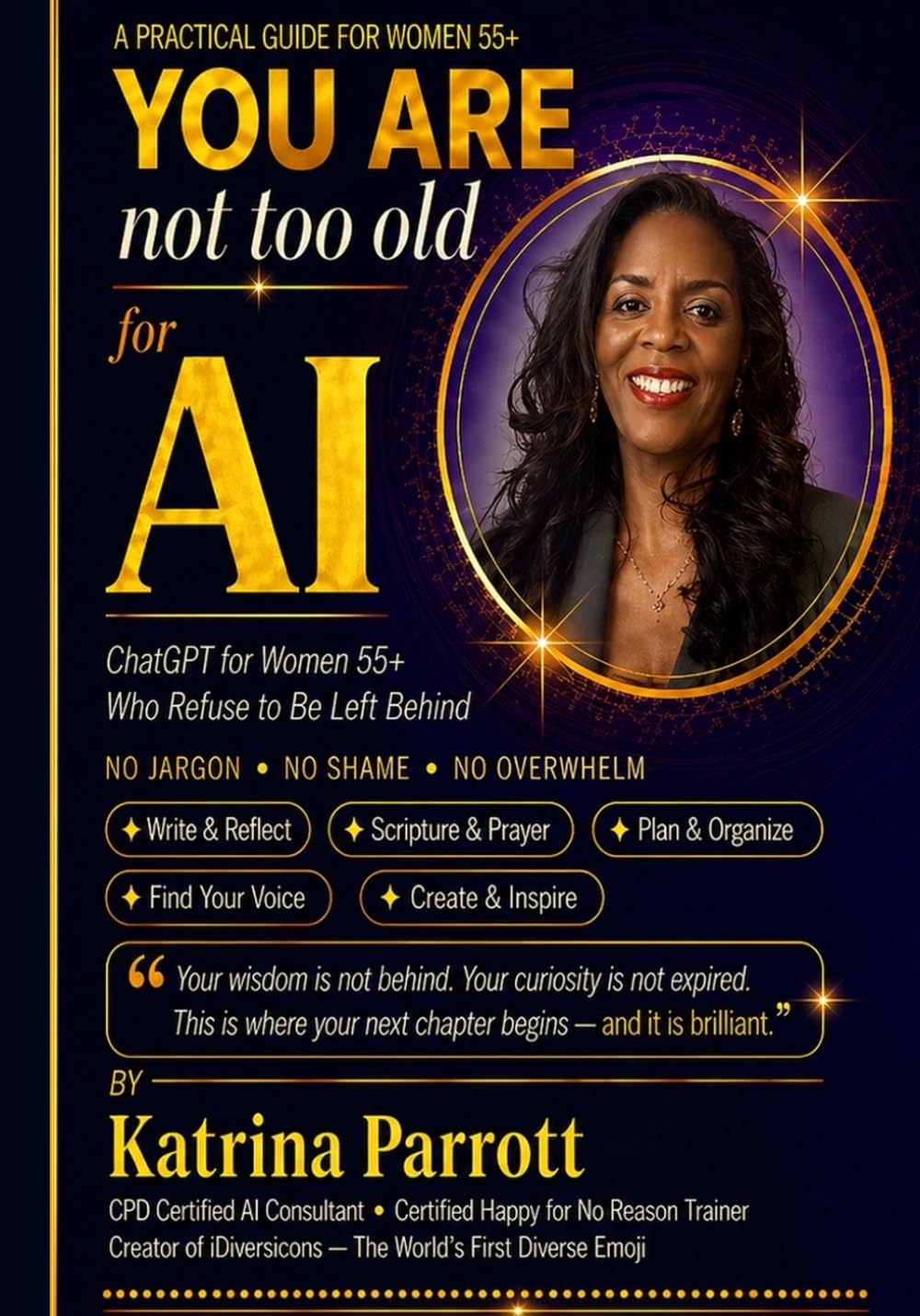 You Are Not Too Old For AI: ChatGPT for Women 55+ Who Refuse to Be Left Behind