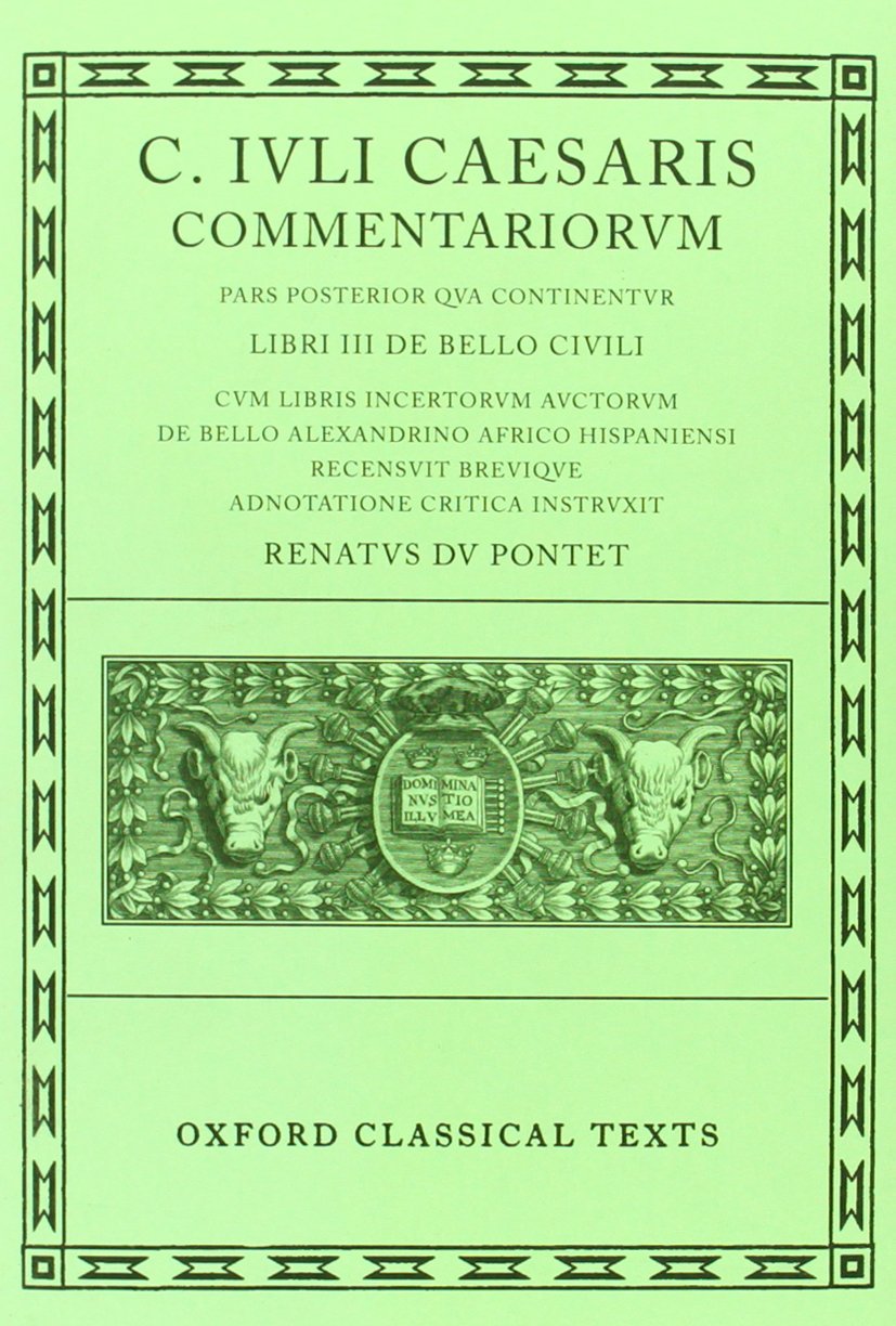 Caesar Commentarii. II. (Civil War): (Bellum Civile, cum libris incertorum auctorum de Bello Alexandrino, Africo, Hispaniensi): 002