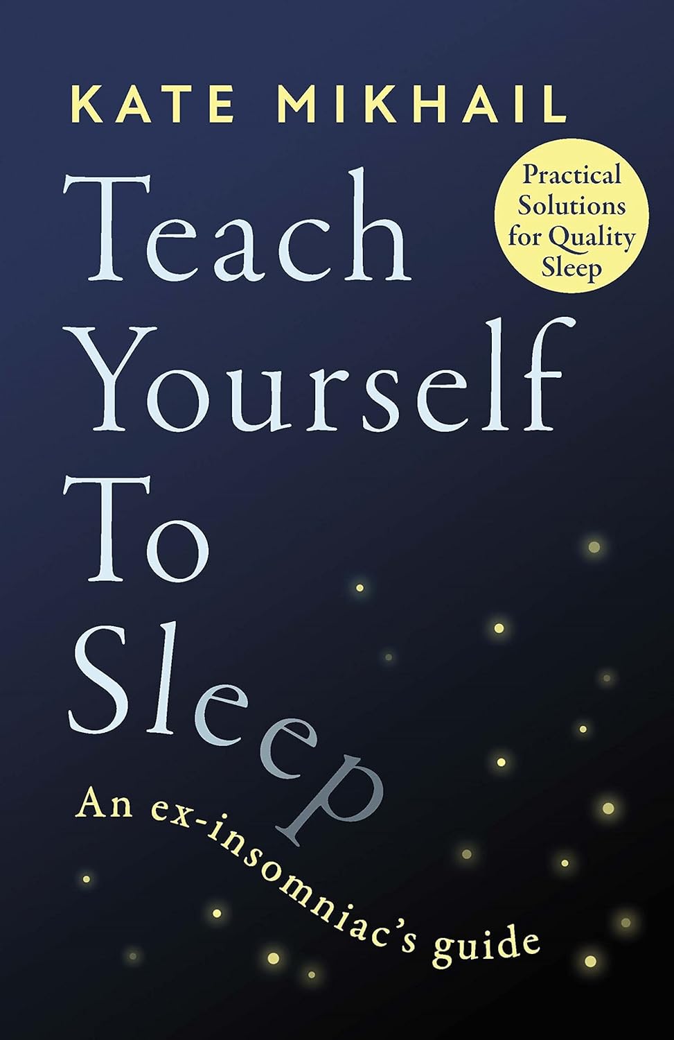 Teach Yourself to Sleep: An ex-insomniac’s guide