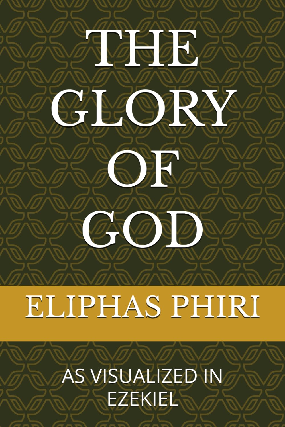THE GLORY OF GOD: AS VISUALIZED IN EZEKIEL
