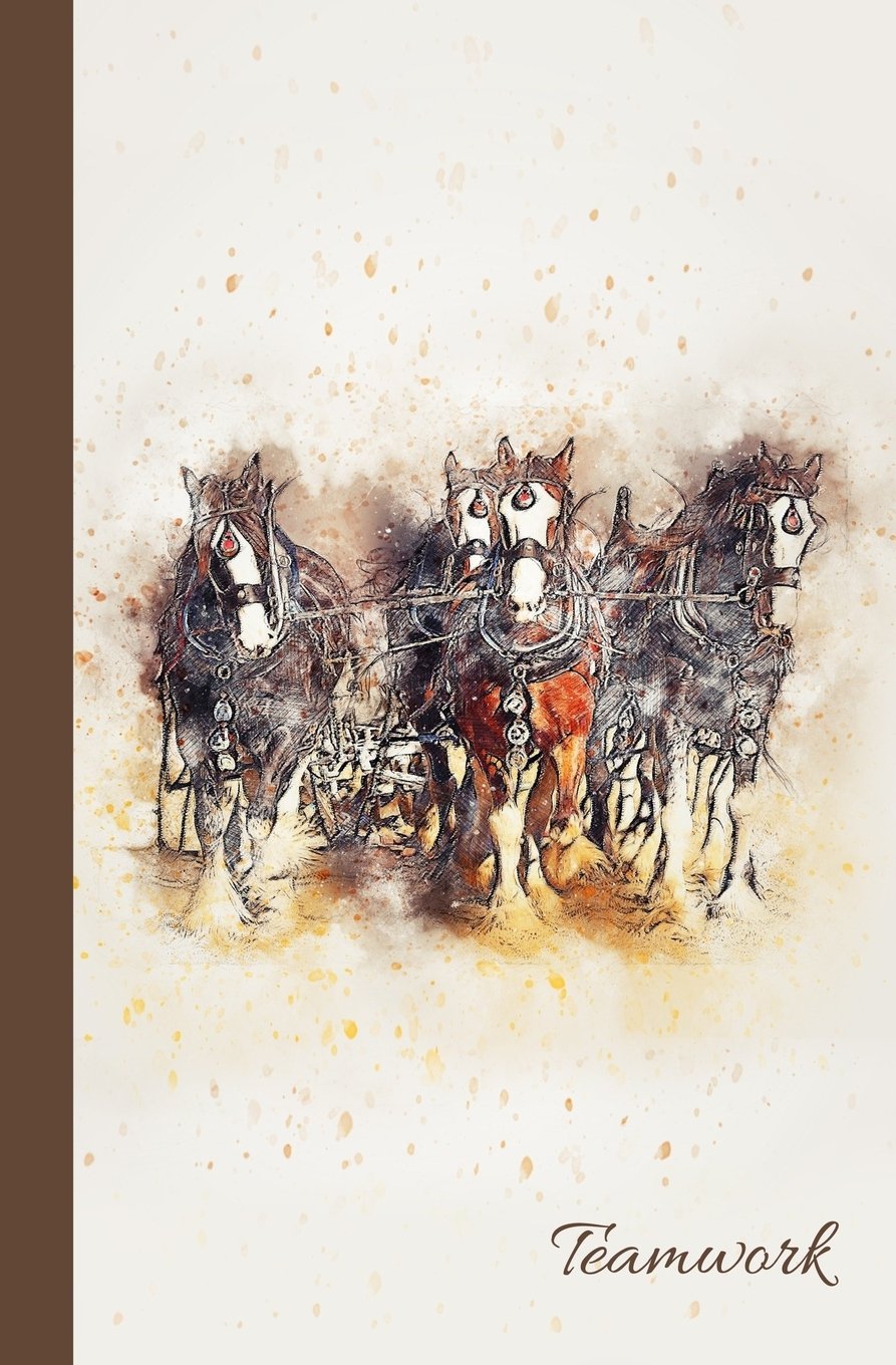 Teamwork: Clydesdales Journal/Notebook 5.25"x8": Volume 12 (Watercolor Journal Series)