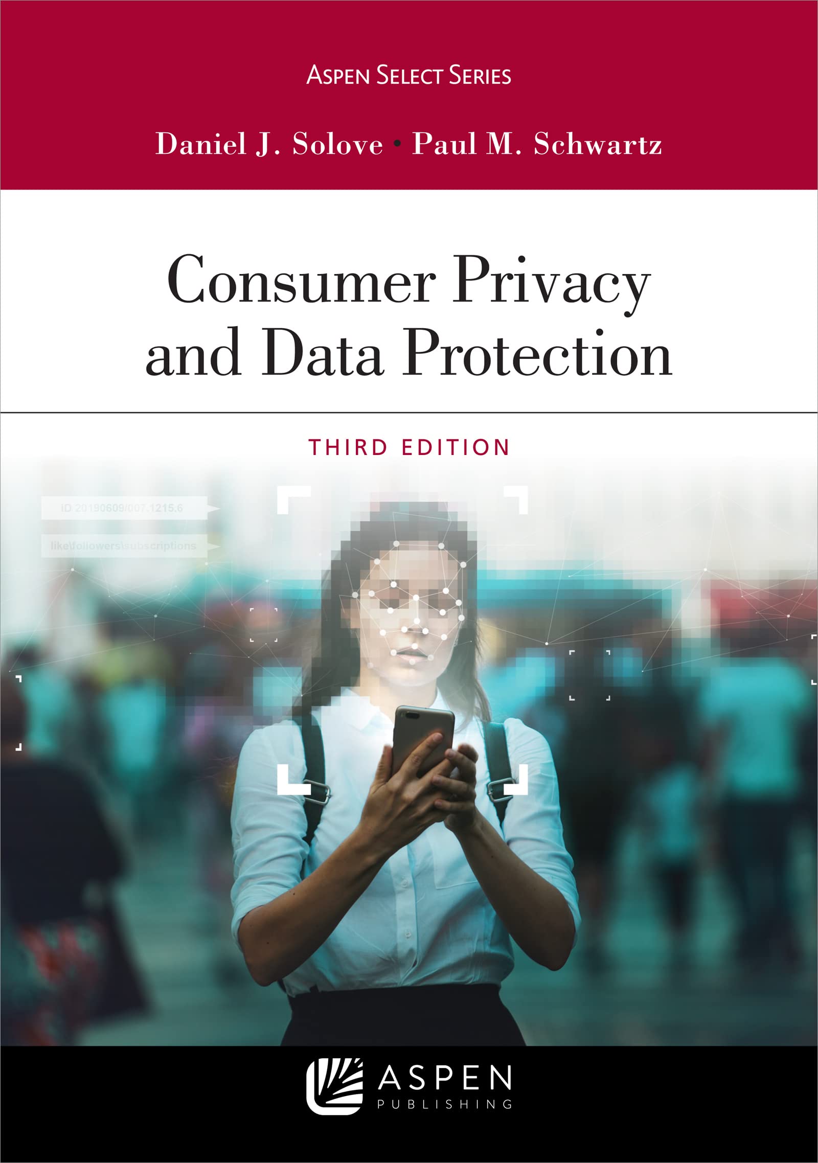 Consumer Privacy and Data Protection (Aspen Casebook Series)