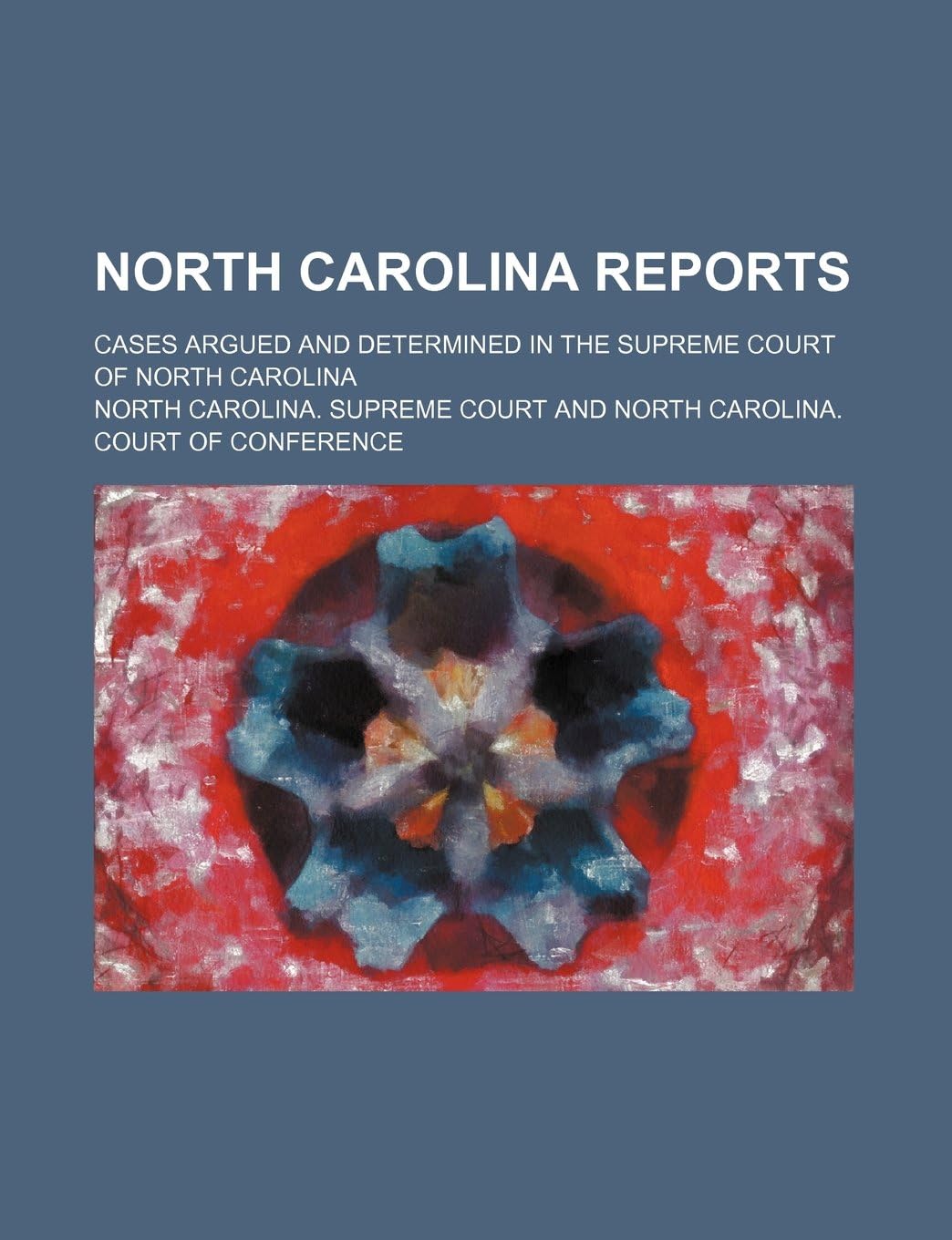 North Carolina Reports (Volume 127); Cases Argued and Determined in the Supreme Court of North Carolina