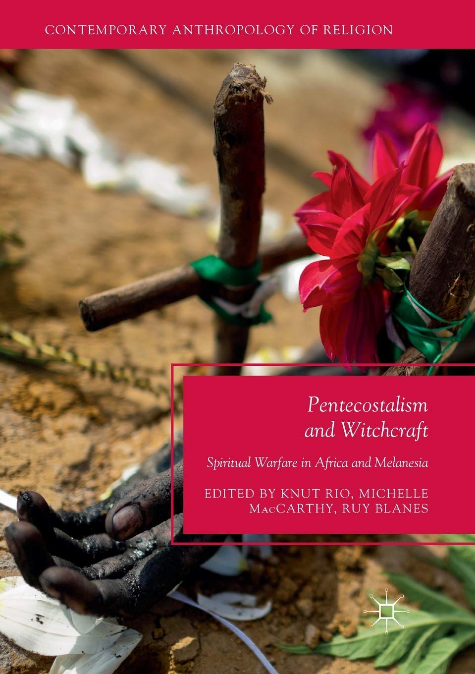 Pentecostalism and Witchcraft: Spiritual Warfare in Africa and Melanesia (Contemporary Anthropology of Religion)
