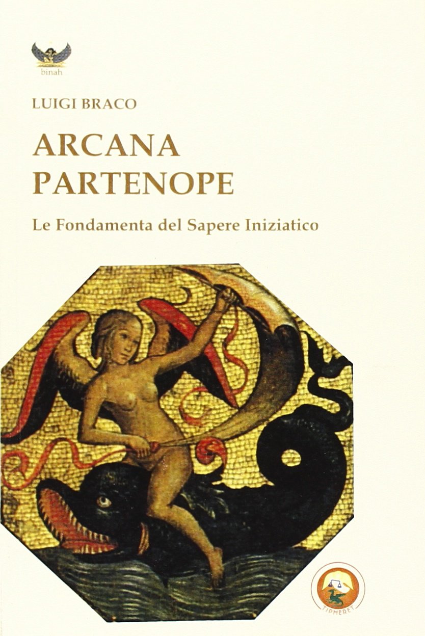 Arcana partenope. Le fondamenta del sapere iniziatico