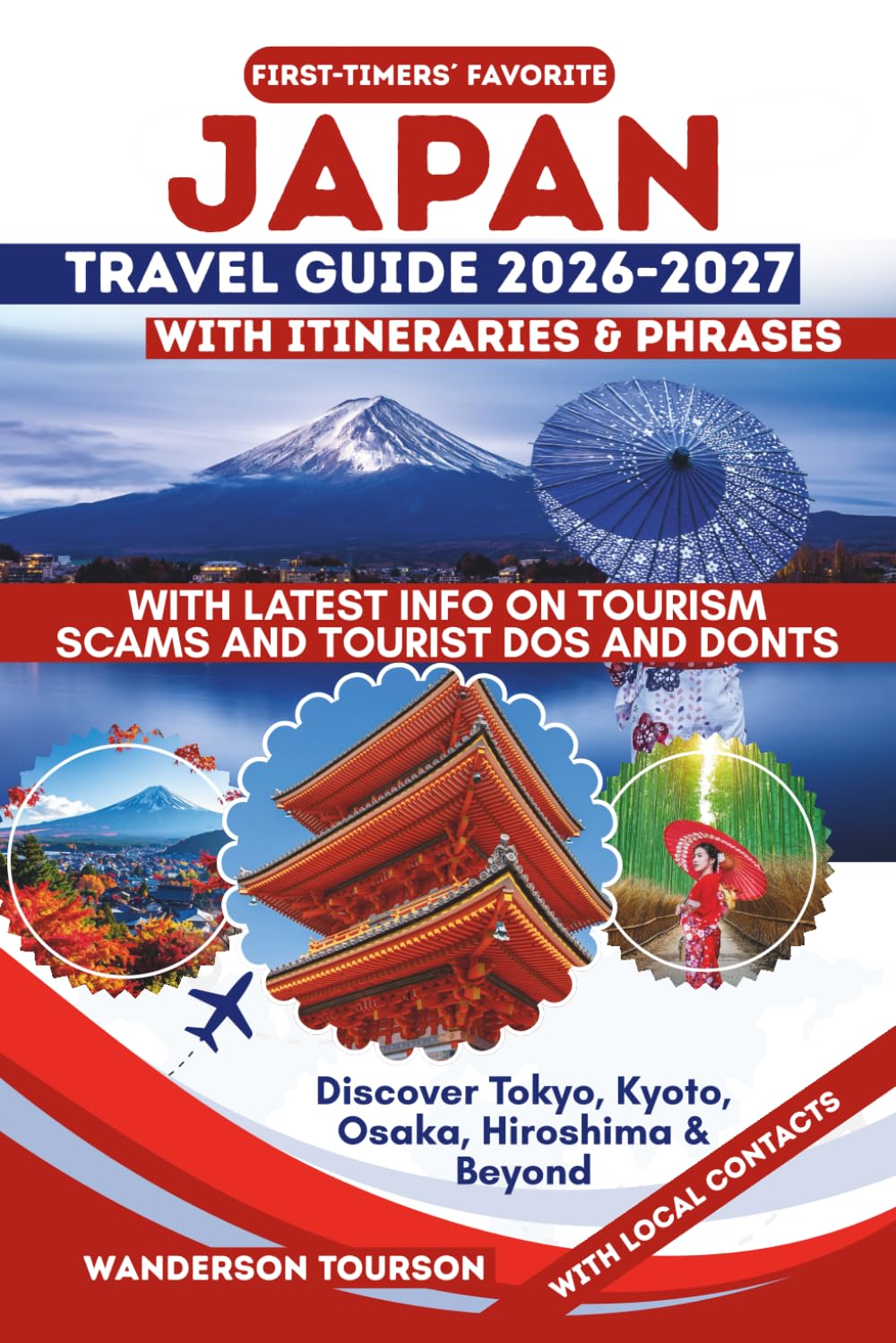 JAPAN TRAVEL GUIDE 2026–2027: Discover Tokyo, Kyoto, Osaka, Hiroshima & Beyond (World Careful Explorer Essential Series)