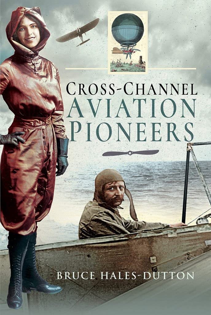 Cross-Channel Aviation Pioneers: Blanchard and Bleriot, Vikings and Viscounts...