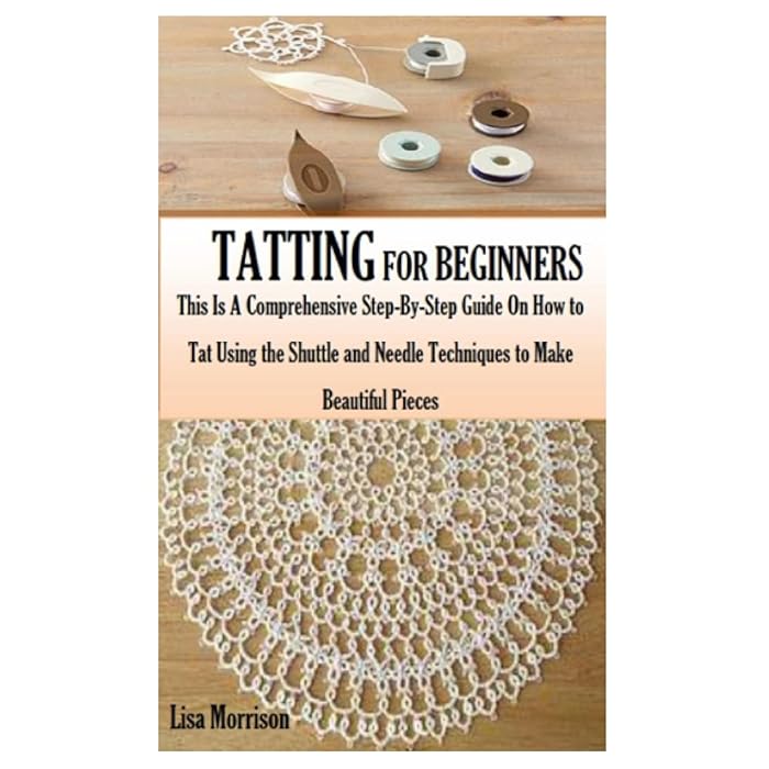 Buy TATTING FOR BEGINNERS This Is A Comprehensive StepByStep Guide