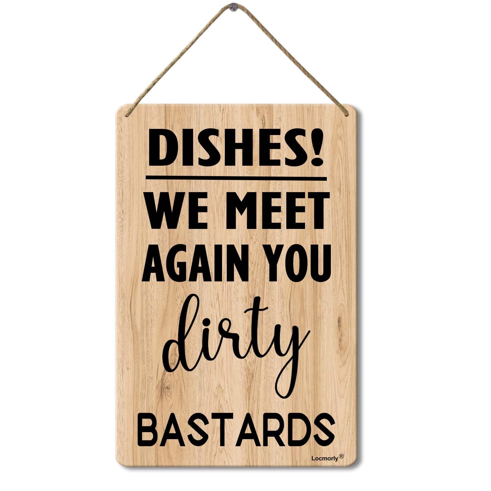 Wooden Hanging Wall Sign, Dishes We Meet Again You Dirty Bastards Sign, 8x12 Inch, Wooden Decoration Plaque for Kitchen Sign