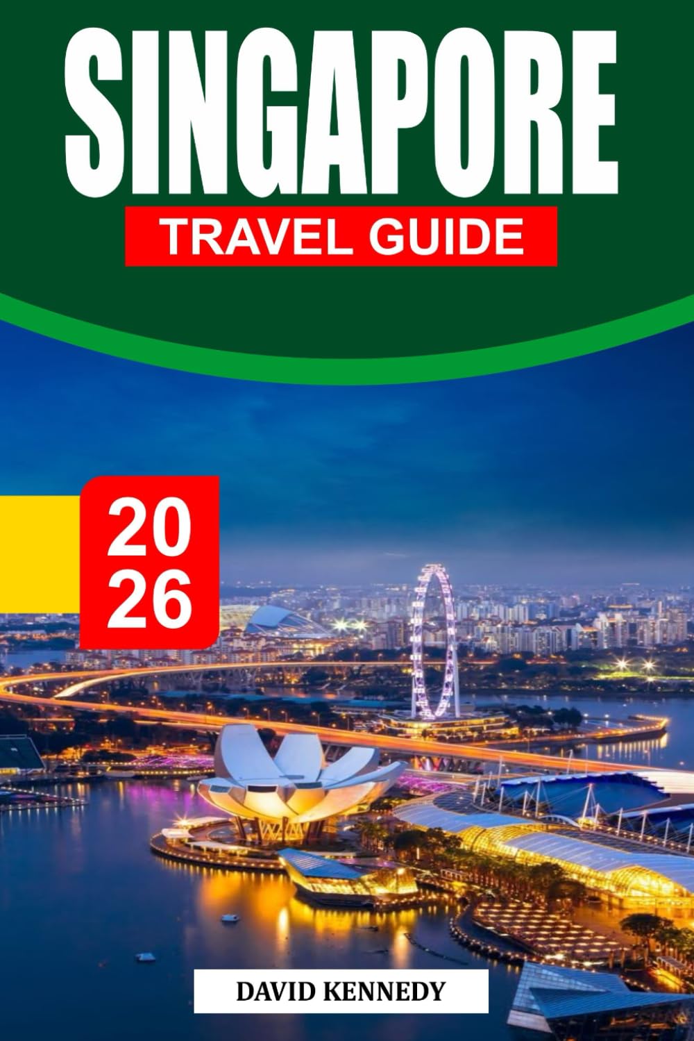 SINGAPORE TRAVEL GUIDE 2026: A Dynamic City of Futuristic Skylines, Lush Gardens, and Street Food Delights.