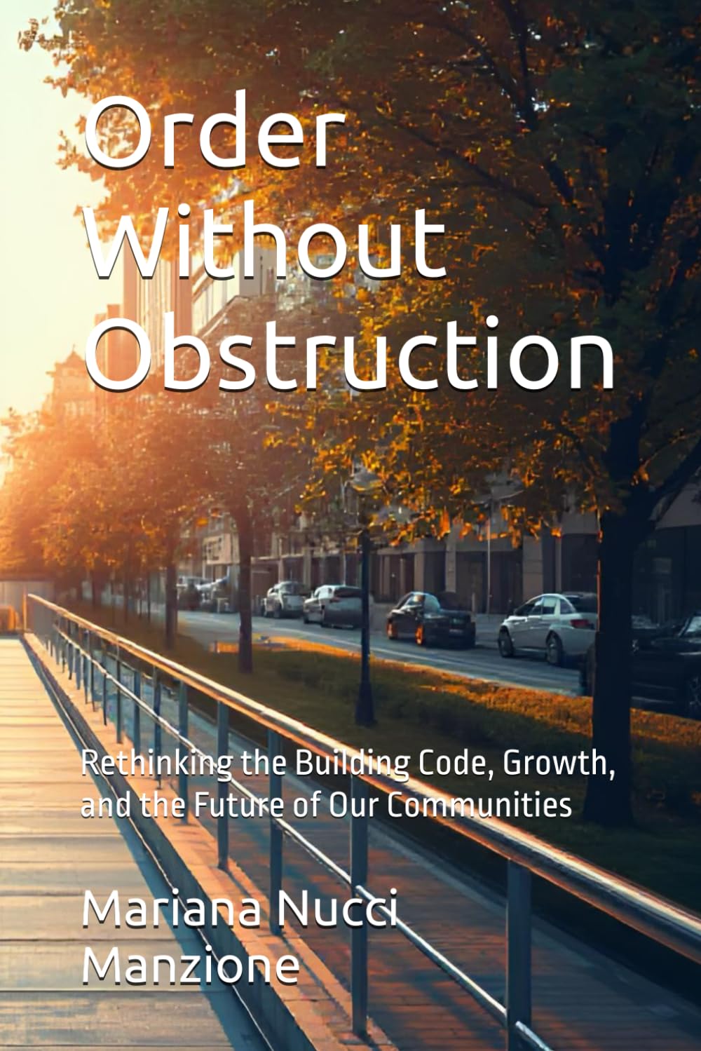 Order Without Obstruction: Rethinking the Building Code, Growth, and the Future of Our Communities