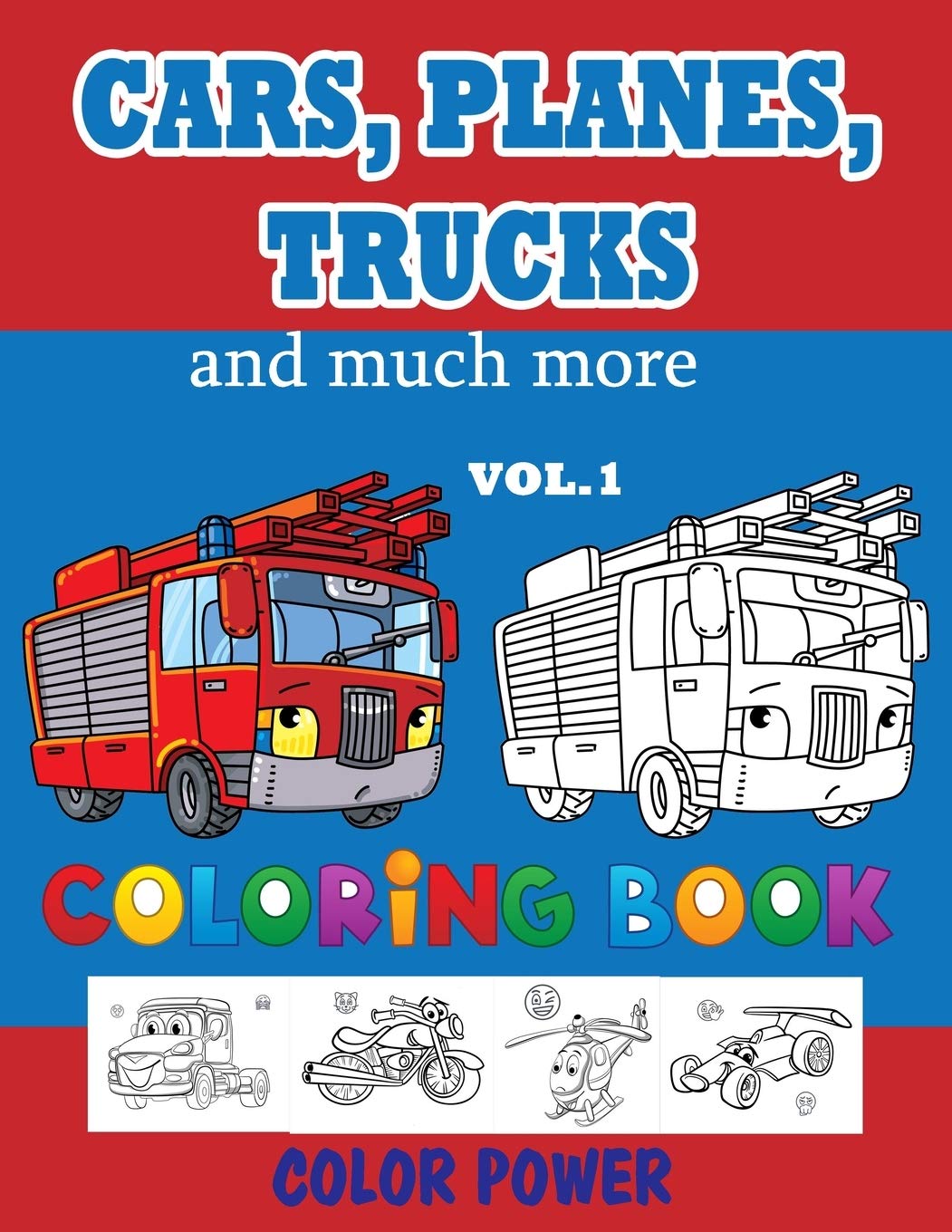 Cars, Planes, Trucks and much more - Coloring BOOK - VOL. 1: Activity Book For Toddlers, Preschoolers, Ages 2-4, Ages 4-8 (Activities for Children to Learn Through Play)