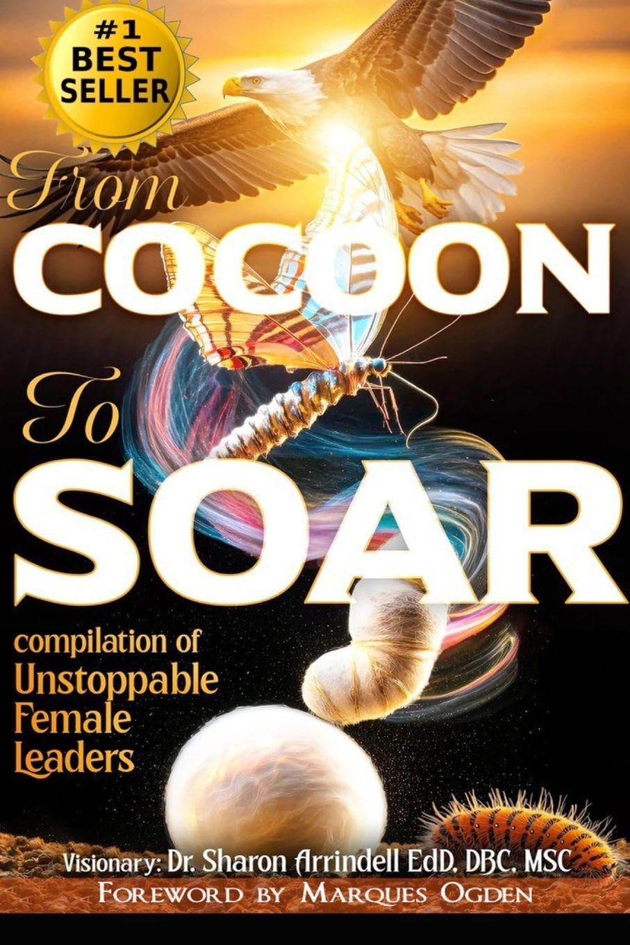 From Cocoon to Soar: Compilation of Unstoppable Female Leaders