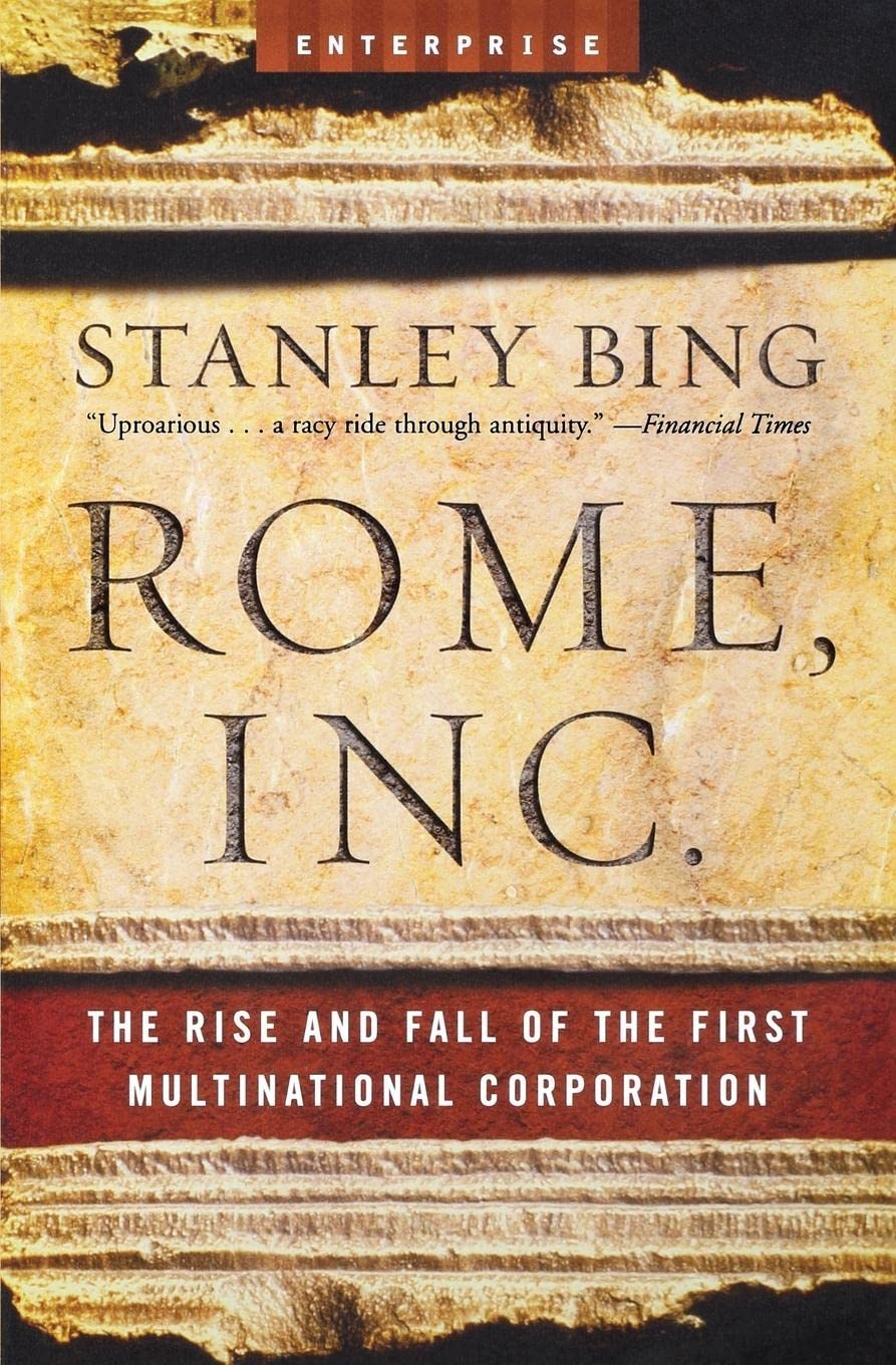 Rome, Inc.: The Rise and Fall of the First Multinational Corporation: 0 (Enterprise)